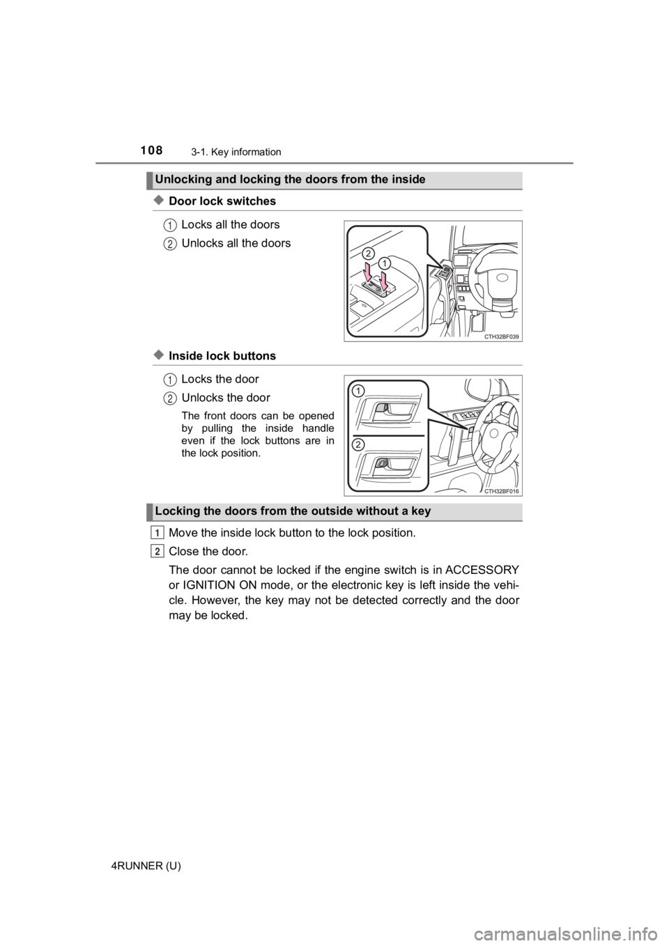 TOYOTA 4RUNNER 2023  Owners Manual 1083-1. Key information
4RUNNER (U)
◆Door lock switchesLocks all the doors
Unlocks all the doors
◆Inside lock buttonsLocks the door
Unlocks the door
The  front  doors  can  be  opened
by  pulling 