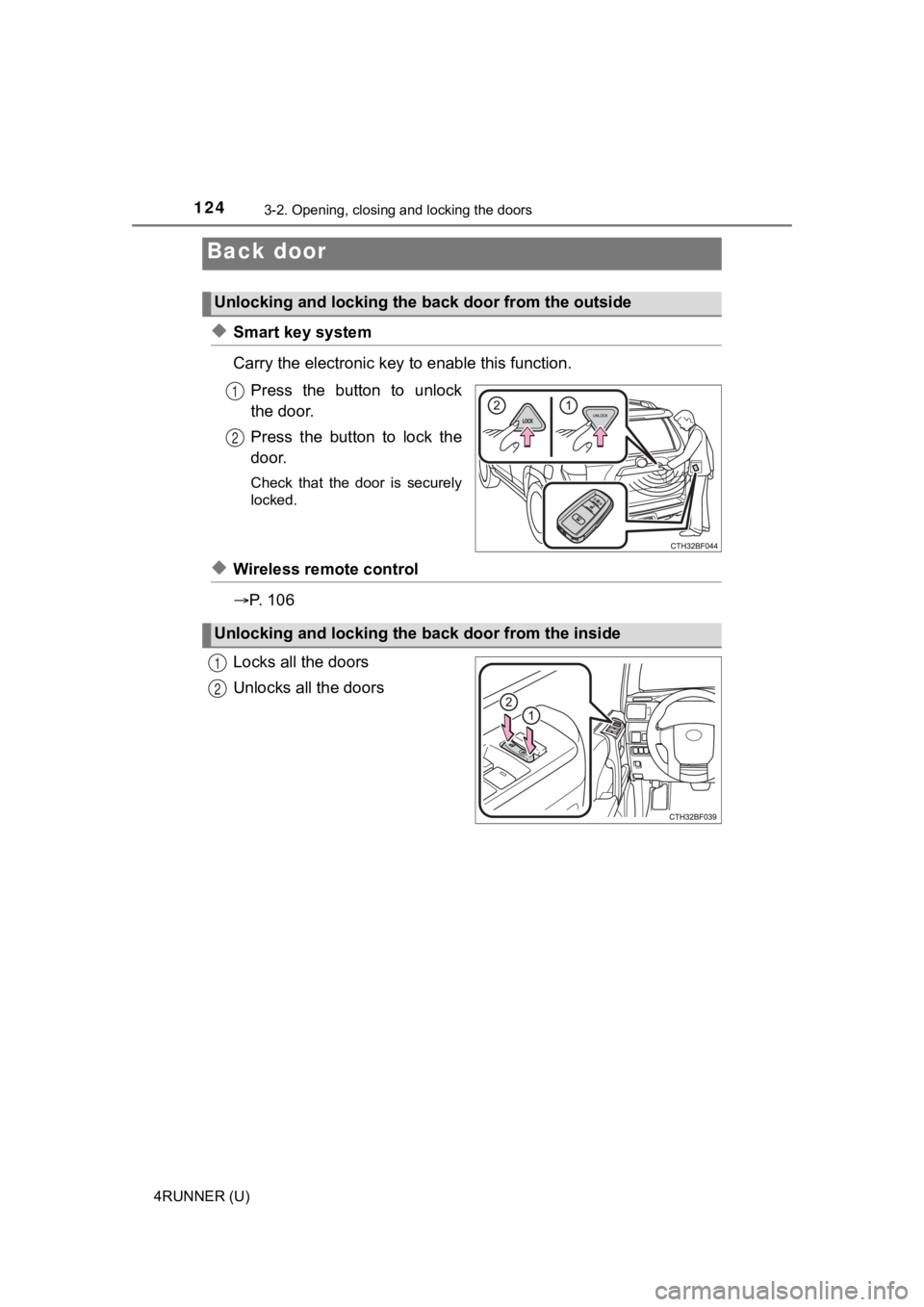 TOYOTA 4RUNNER 2023 Owners Manual 1243-2. Opening, closing and locking the doors
4RUNNER (U)
◆Smart key system
Carry the electronic key to enable this function.
Press the button to unlock
the door.
Press the button to lock TOYOTA 4RUNNER 2023 Owners Manual 1243-2. Opening, closing and locking the doors
4RUNNER (U)
◆Smart key system
Carry the electronic key to enable this function.
Press the button to unlock
the door.
Press the button to lock