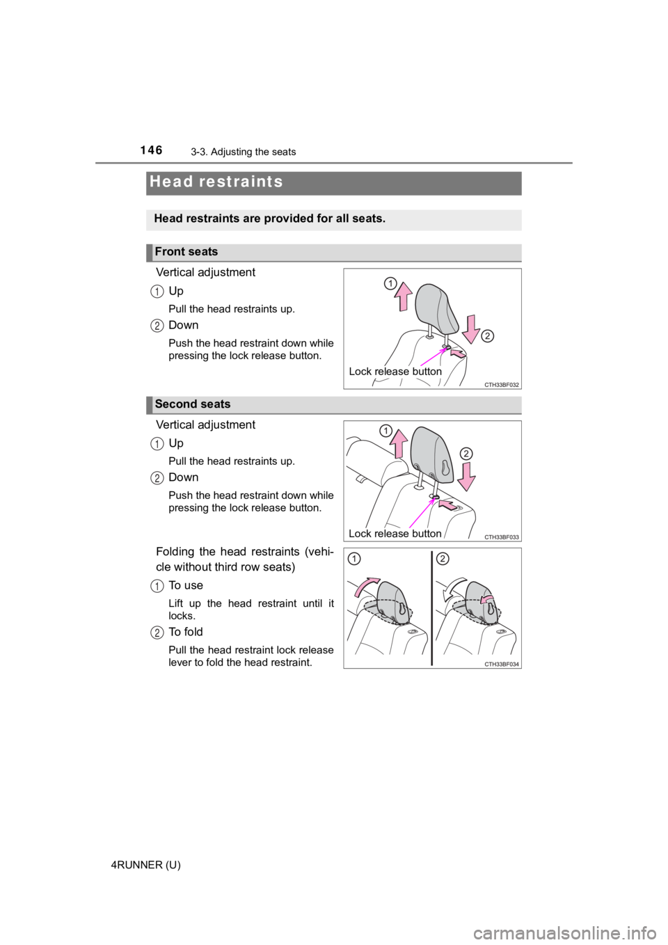 TOYOTA 4RUNNER 2023  Owners Manual 1463-3. Adjusting the seats
4RUNNER (U)
Vertical adjustmentUp
Pull the head restraints up.
Down
Push the head restraint down while
pressing the lock release button.
Vertical adjustmentUp
Pull the head