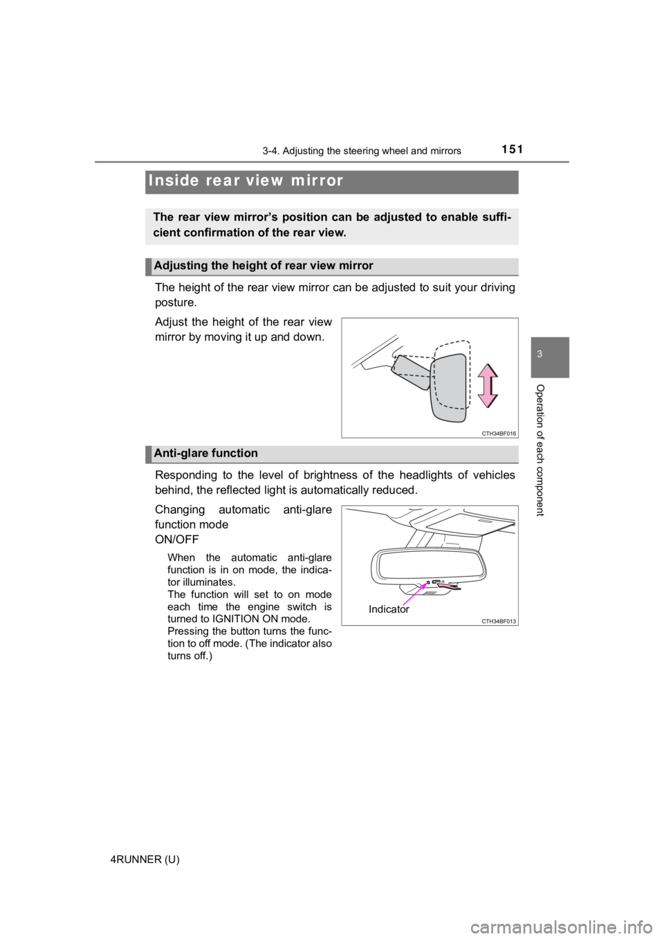 TOYOTA 4RUNNER 2023  Owners Manual 1513-4. Adjusting the steering wheel and mirrors
3
Operation of each component
4RUNNER (U)
The height of the rear view mirror can be adjusted to suit your  driving
posture.
Adjust  the  height  of  th