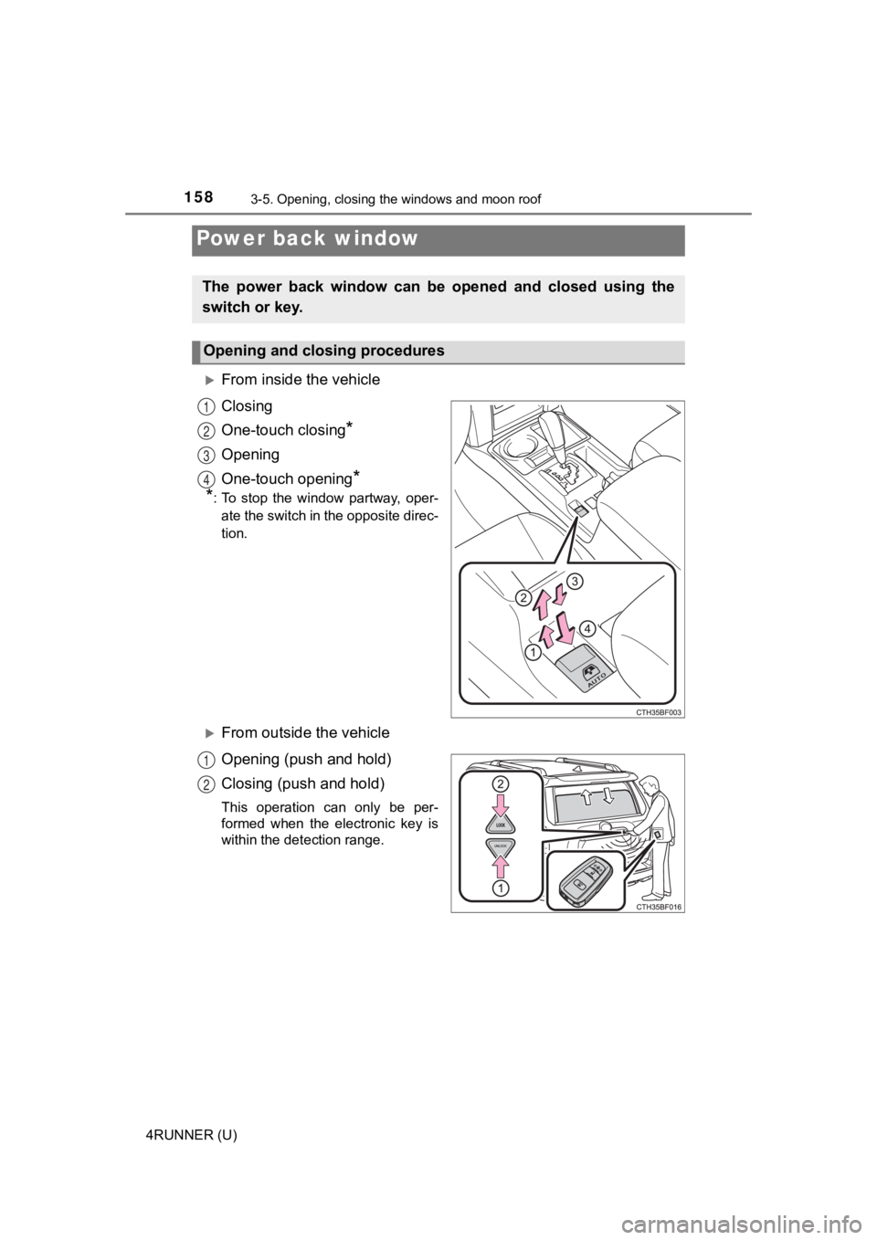 TOYOTA 4RUNNER 2023 Owners Manual 1583-5. Opening, closing the windows and moon roof
4RUNNER (U)
From inside the vehicle
Closing
One-touch closing
*
Opening
One-touch opening
*
*
: To stop the window partway, oper-
ate the swi TOYOTA 4RUNNER 2023 Owners Manual 1583-5. Opening, closing the windows and moon roof
4RUNNER (U)
From inside the vehicle
Closing
One-touch closing
*
Opening
One-touch opening
*
*
: To stop the window partway, oper-
ate the swi