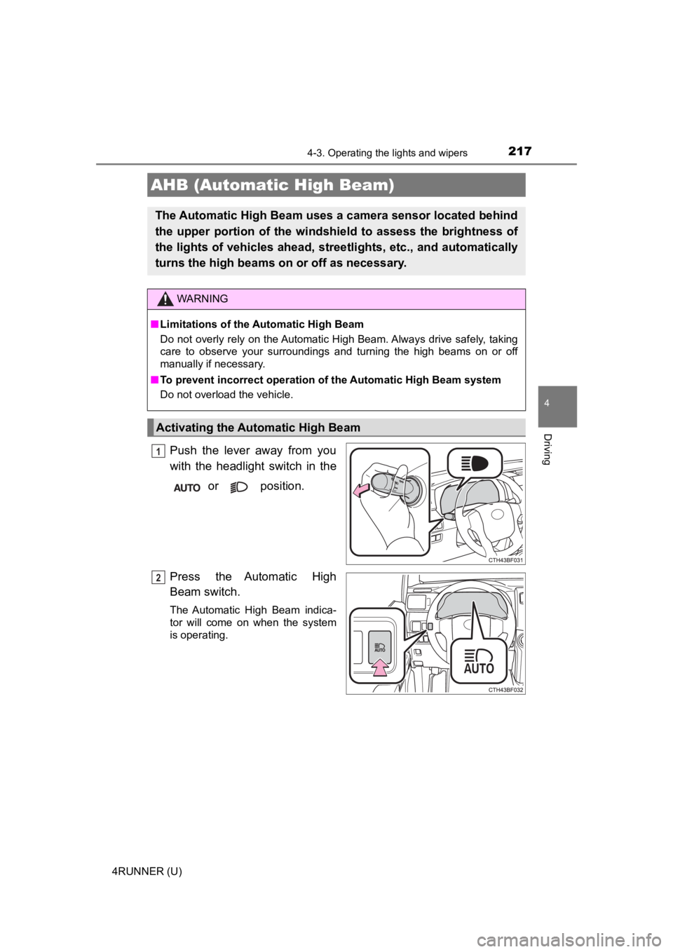 TOYOTA 4RUNNER 2023 User Guide 2174-3. Operating the lights and wipers
4
Driving
4RUNNER (U)
Push the lever away from you
with the headlight switch in the or position.
Press the Automatic High
Beam switch.
The Autom TOYOTA 4RUNNER 2023 User Guide 2174-3. Operating the lights and wipers
4
Driving
4RUNNER (U)
Push the lever away from you
with the headlight switch in the or position.
Press the Automatic High
Beam switch.
The Autom