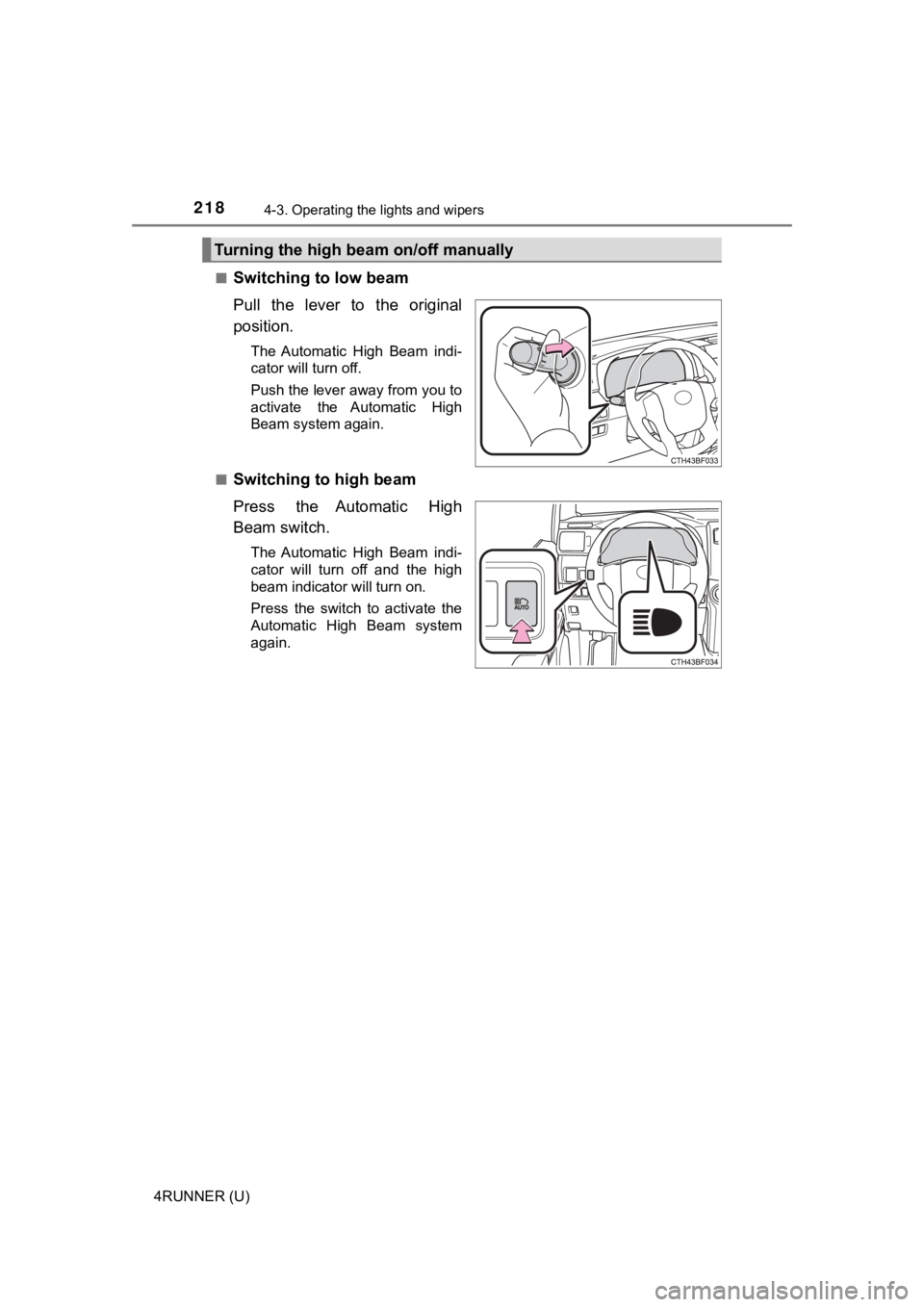 TOYOTA 4RUNNER 2023 Owners Manual 2184-3. Operating the lights and wipers
4RUNNER (U)■
Switching to low beam
Pull the lever to the original
position.
The Automatic High Beam indi-
cator will turn off.
Push the lever away fr TOYOTA 4RUNNER 2023 Owners Manual 2184-3. Operating the lights and wipers
4RUNNER (U)■
Switching to low beam
Pull the lever to the original
position.
The Automatic High Beam indi-
cator will turn off.
Push the lever away fr
