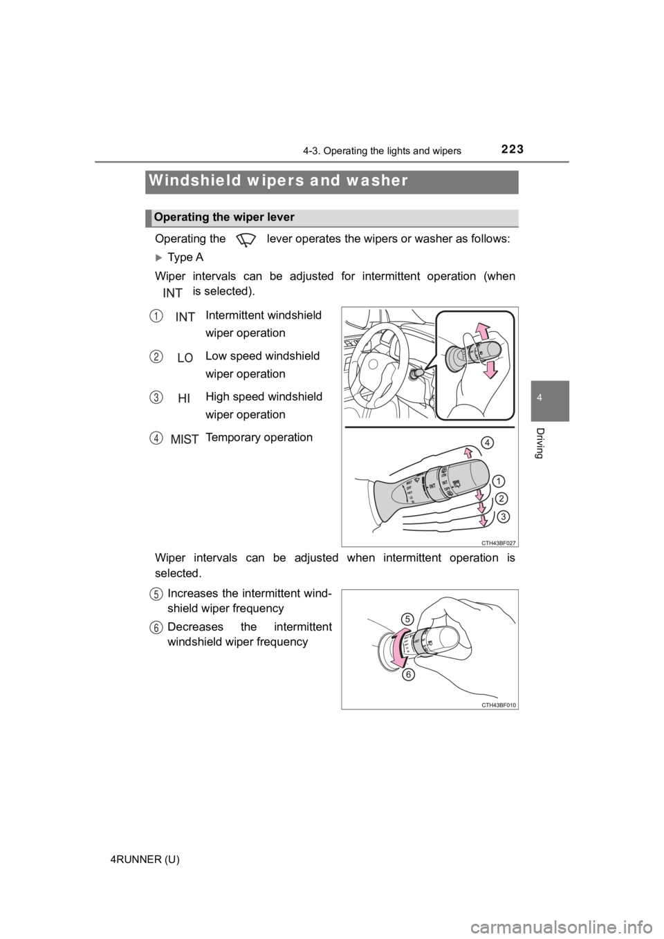 TOYOTA 4RUNNER 2023 Owners Manual 2234-3. Operating the lights and wipers
4
Driving
4RUNNER (U)
Operating the lever operates the wipers or washer as follows:
Ty p e A
Wiper intervals can be adjusted for intermittent oper TOYOTA 4RUNNER 2023 Owners Manual 2234-3. Operating the lights and wipers
4
Driving
4RUNNER (U)
Operating the lever operates the wipers or washer as follows:
Ty p e A
Wiper intervals can be adjusted for intermittent oper