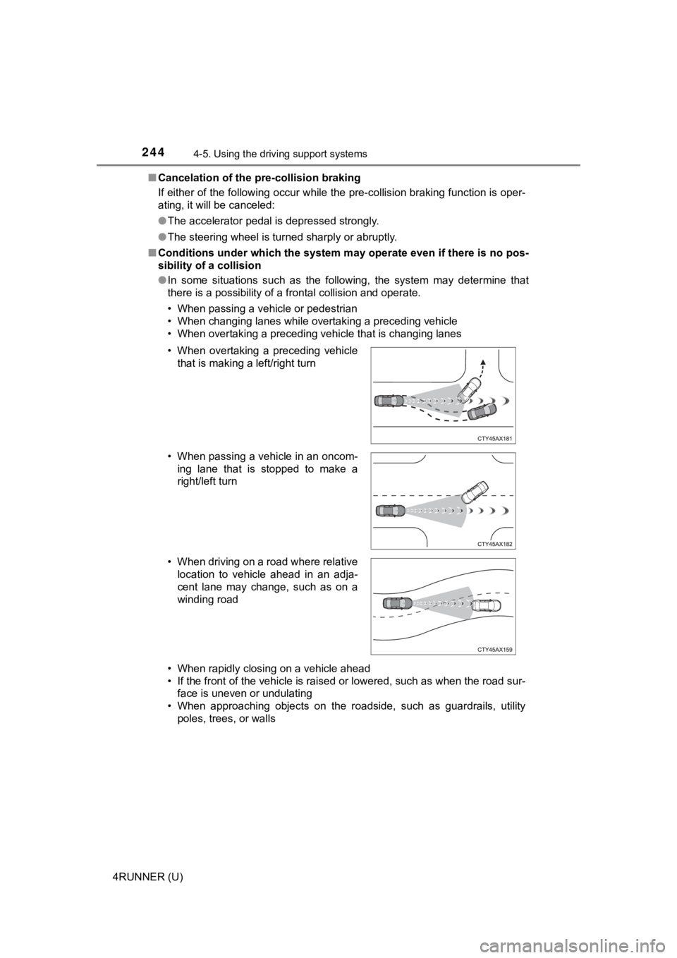 TOYOTA 4RUNNER 2023 Owners Manual 2444-5. Using the driving support systems
4RUNNER (U)■
Cancelation of the pre-collision braking
If either of the following occur while the pre-collision brakin g function is oper-
ating, it will be TOYOTA 4RUNNER 2023 Owners Manual 2444-5. Using the driving support systems
4RUNNER (U)■
Cancelation of the pre-collision braking
If either of the following occur while the pre-collision brakin g function is oper-
ating, it will be