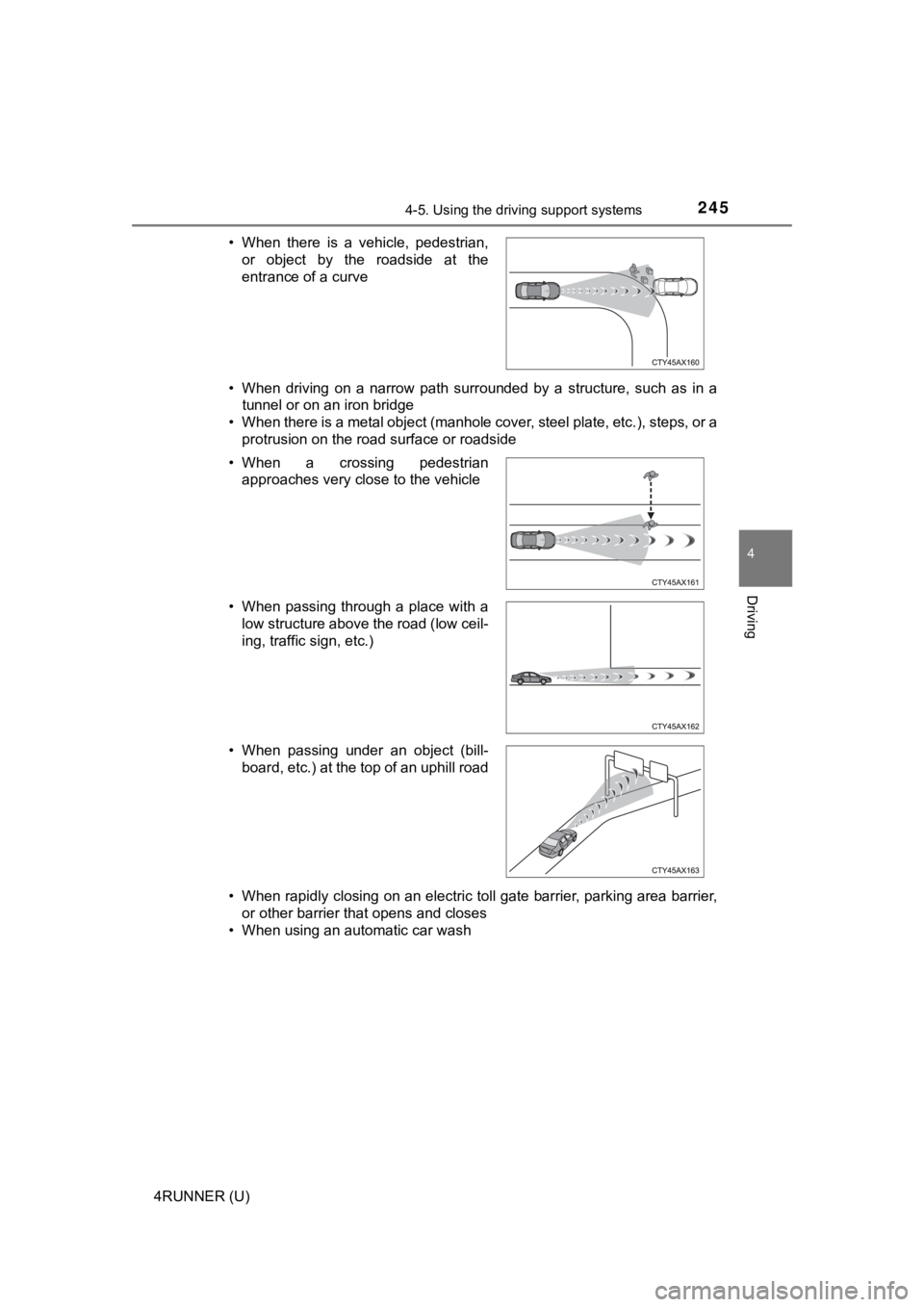 TOYOTA 4RUNNER 2023 Owners Manual 2454-5. Using the driving support systems
4
Driving
4RUNNER (U)• When driving on a narrow path surrounded by a structure, such as in a
tunnel or on an iron bridge
• When there is a me TOYOTA 4RUNNER 2023 Owners Manual 2454-5. Using the driving support systems
4
Driving
4RUNNER (U)• When driving on a narrow path surrounded by a structure, such as in a
tunnel or on an iron bridge
• When there is a me
