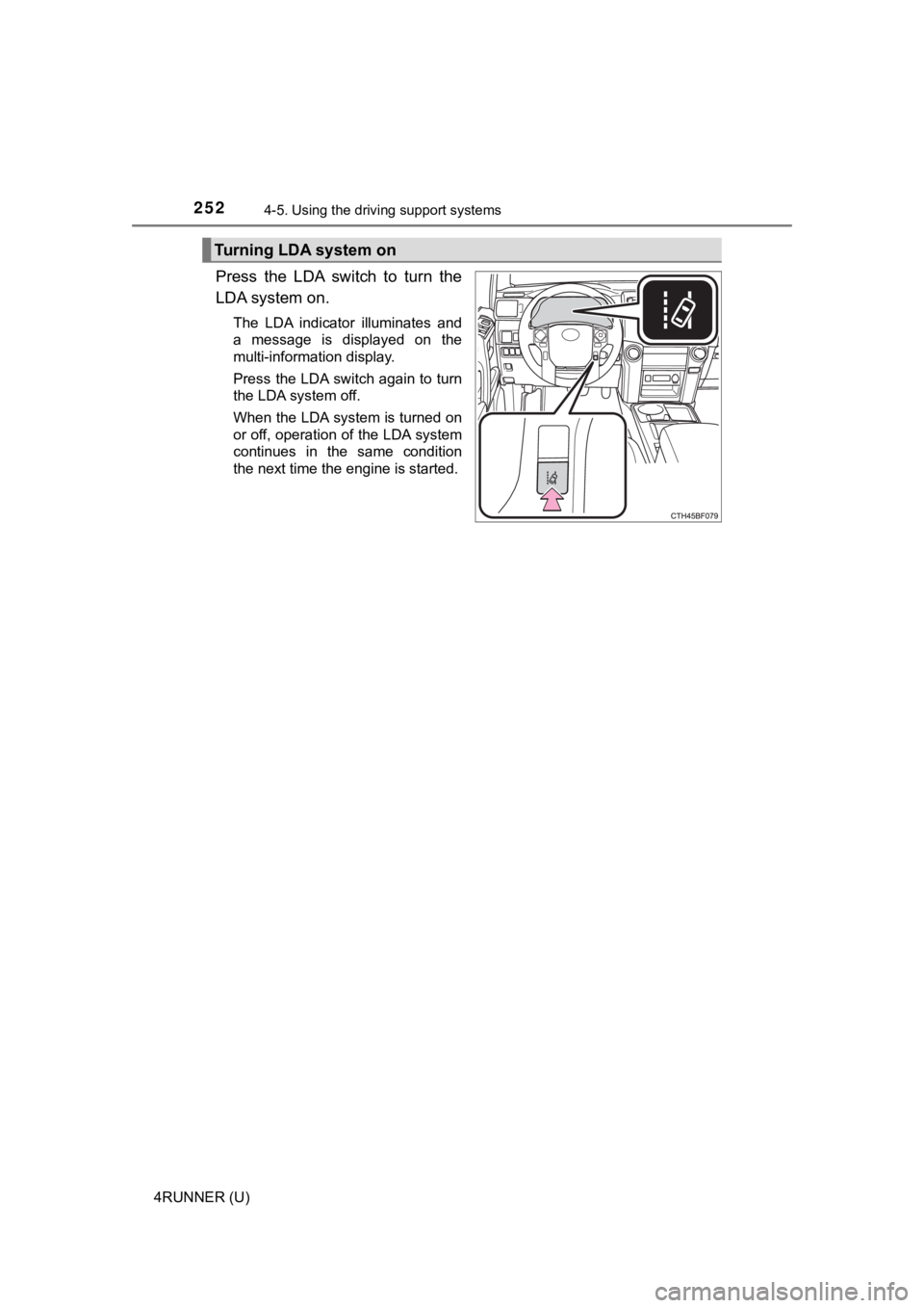 TOYOTA 4RUNNER 2023 Owners Manual 2524-5. Using the driving support systems
4RUNNER (U)
Press the LDA switch to turn the
LDA system on.
The LDA indicator illuminates and
a message is displayed on the
multi-information d TOYOTA 4RUNNER 2023 Owners Manual 2524-5. Using the driving support systems
4RUNNER (U)
Press the LDA switch to turn the
LDA system on.
The LDA indicator illuminates and
a message is displayed on the
multi-information d