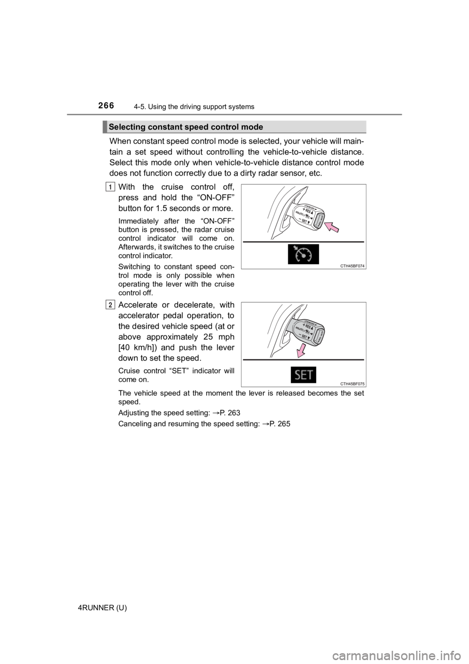 TOYOTA 4RUNNER 2023 Owners Manual 2664-5. Using the driving support systems
4RUNNER (U)
When constant speed control mode is selected, your vehicle will main-
tain a set speed without controllin g the vehicle-to-vehicle distan TOYOTA 4RUNNER 2023 Owners Manual 2664-5. Using the driving support systems
4RUNNER (U)
When constant speed control mode is selected, your vehicle will main-
tain a set speed without controllin g the vehicle-to-vehicle distan
