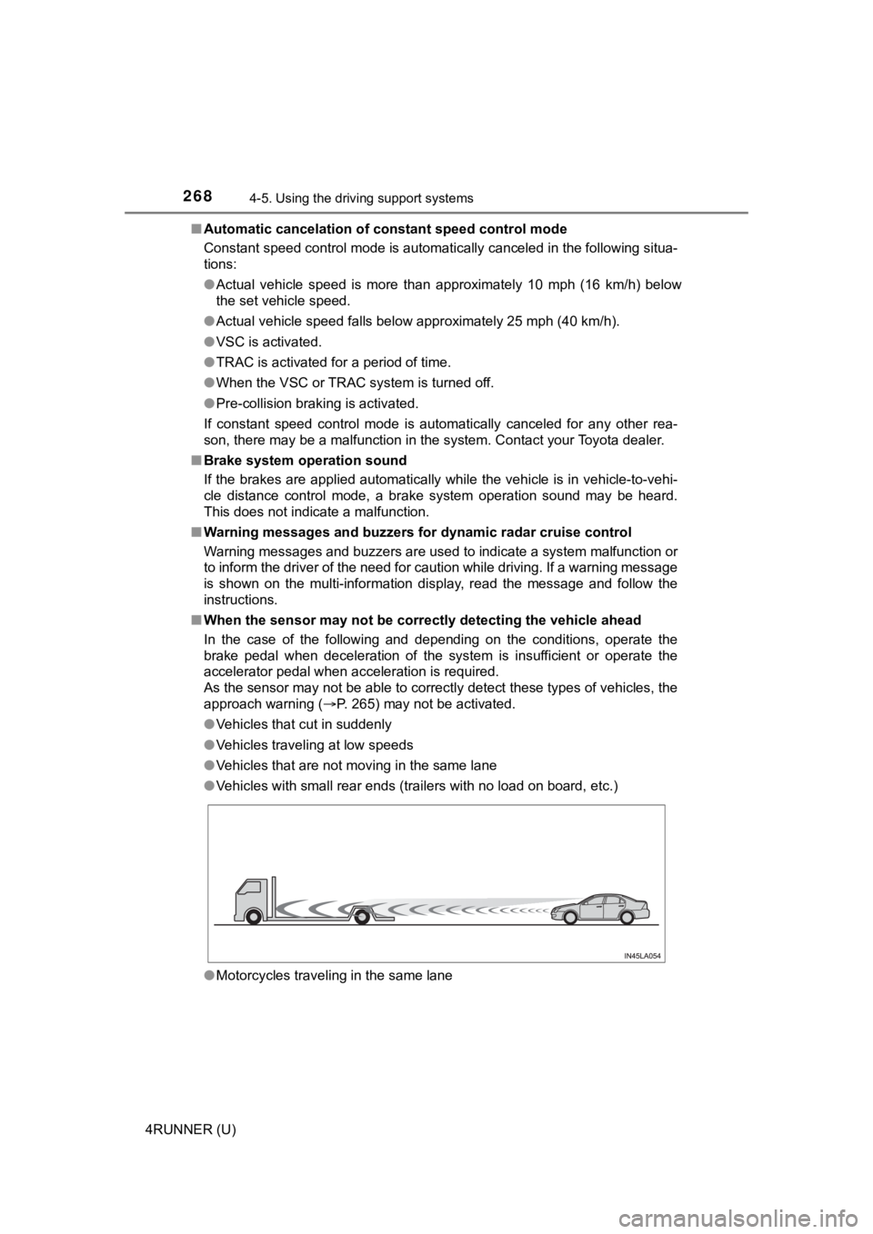 TOYOTA 4RUNNER 2023 Owners Guide 2684-5. Using the driving support systems
4RUNNER (U)■
Automatic cancelation of c onstant speed control mode
Constant speed control mode is automatically canceled in the following situa-
tions:
● TOYOTA 4RUNNER 2023 Owners Guide 2684-5. Using the driving support systems
4RUNNER (U)■
Automatic cancelation of c onstant speed control mode
Constant speed control mode is automatically canceled in the following situa-
tions:
●