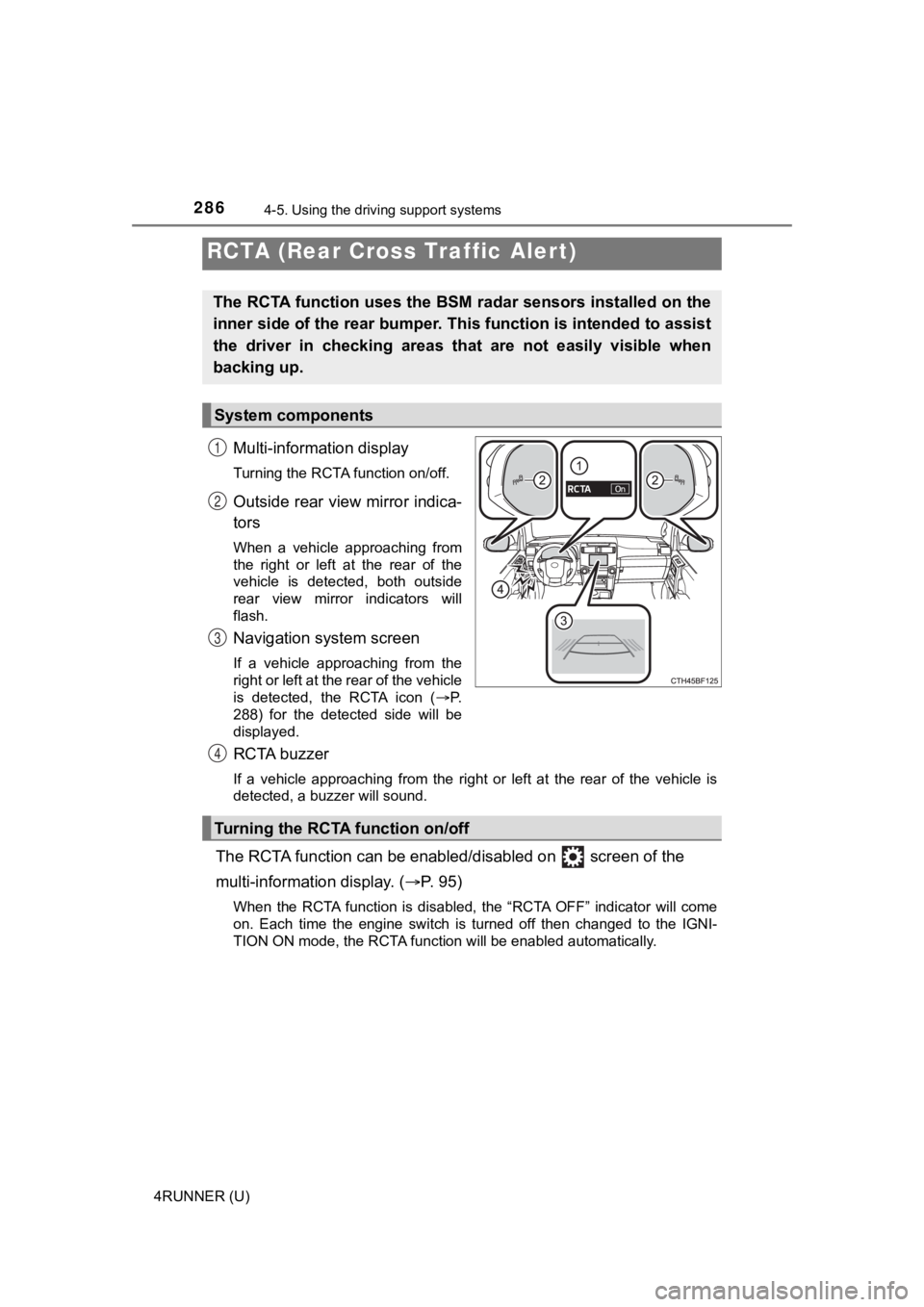 TOYOTA 4RUNNER 2023 Owners Manual 2864-5. Using the driving support systems
4RUNNER (U)
Multi-information display
Turning the RCTA function on/off.
Outside rear view mirror indica-
tors
When a vehicle approaching from
the right TOYOTA 4RUNNER 2023 Owners Manual 2864-5. Using the driving support systems
4RUNNER (U)
Multi-information display
Turning the RCTA function on/off.
Outside rear view mirror indica-
tors
When a vehicle approaching from
the right