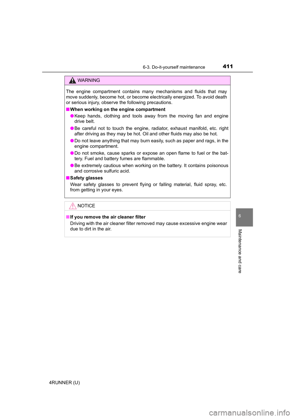 TOYOTA 4RUNNER 2023  Owners Manual 4116-3. Do-it-yourself maintenance
6
Maintenance and care
4RUNNER (U)
WARNING
The  engine  compartment  contains  many  mechanisms  and  fluids  that  may
move suddenly, become hot, or become electric