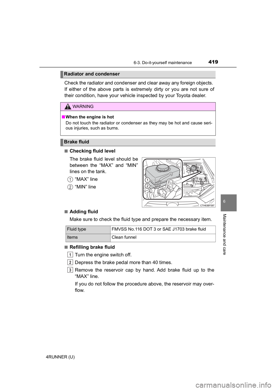 TOYOTA 4RUNNER 2023  Owners Manual 4196-3. Do-it-yourself maintenance
6
Maintenance and care
4RUNNER (U)
Check the radiator and condenser and clear away any foreign objects. 
If  either  of  the  above  parts  is  extremely  dirty  or 