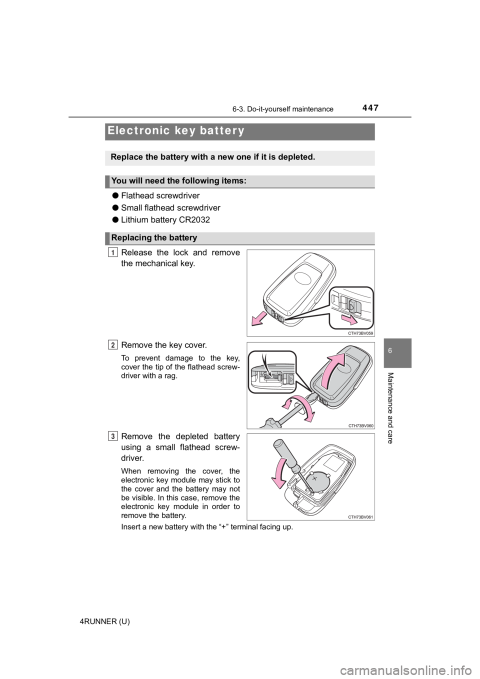 TOYOTA 4RUNNER 2023 Owners Manual 4476-3. Do-it-yourself maintenance
6
Maintenance and care
4RUNNER (U)
●Flathead screwdriver
● Small flathead screwdriver
● Lithium battery CR2032
Release the lock and remove
the mechanical k TOYOTA 4RUNNER 2023 Owners Manual 4476-3. Do-it-yourself maintenance
6
Maintenance and care
4RUNNER (U)
●Flathead screwdriver
● Small flathead screwdriver
● Lithium battery CR2032
Release the lock and remove
the mechanical k