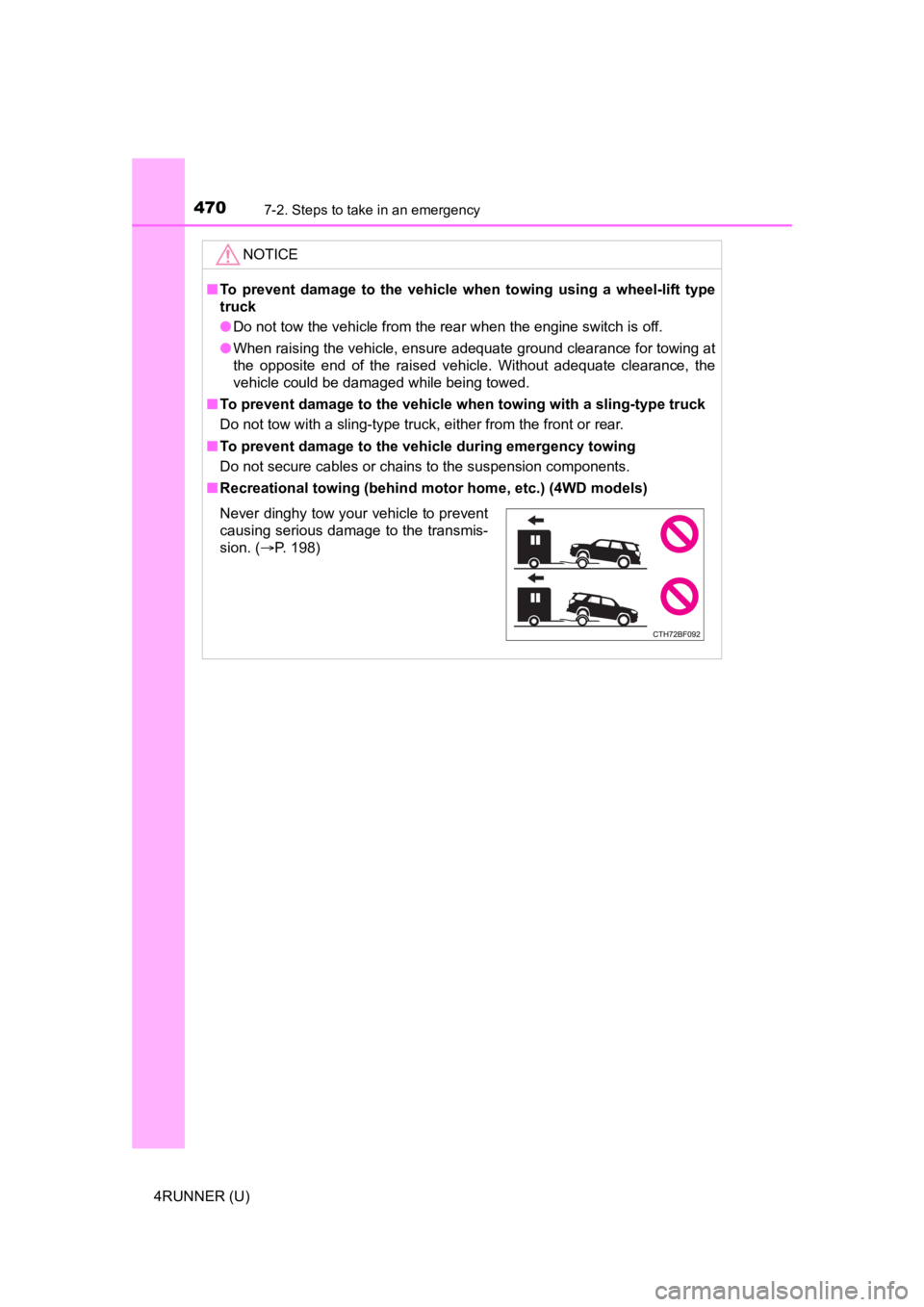 TOYOTA 4RUNNER 2023 Owners Manual 4707-2. Steps to take in an emergency
4RUNNER (U)
NOTICE
■To prevent damage to the vehicle when towing using a wheel-lift type
truck
● Do not tow the vehicle from the rear when the eng TOYOTA 4RUNNER 2023 Owners Manual 4707-2. Steps to take in an emergency
4RUNNER (U)
NOTICE
■To prevent damage to the vehicle when towing using a wheel-lift type
truck
● Do not tow the vehicle from the rear when the eng