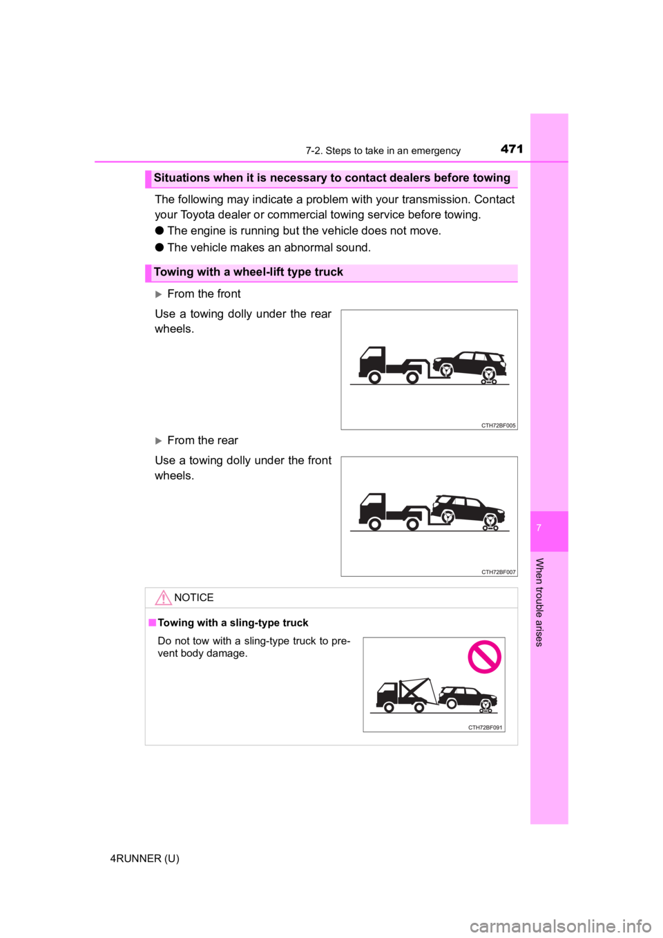 TOYOTA 4RUNNER 2023 Owners Manual 4717-2. Steps to take in an emergency
7
When trouble arises
4RUNNER (U)
The following may indicate a problem with your transmission. Contact
your Toyota dealer or commercial towing service before towi TOYOTA 4RUNNER 2023 Owners Manual 4717-2. Steps to take in an emergency
7
When trouble arises
4RUNNER (U)
The following may indicate a problem with your transmission. Contact
your Toyota dealer or commercial towing service before towi