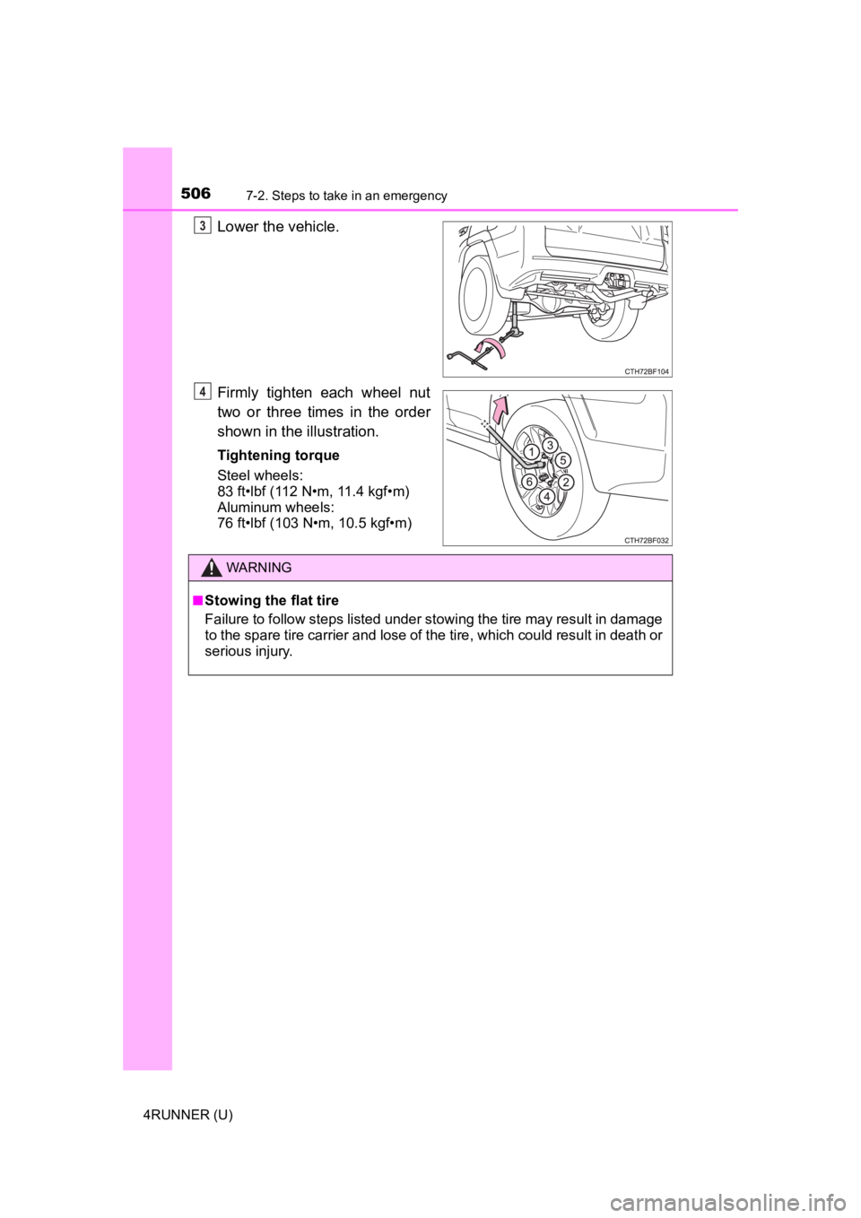 TOYOTA 4RUNNER 2023 Owners Manual 5067-2. Steps to take in an emergency
4RUNNER (U)
Lower the vehicle.
Firmly tighten each wheel nut
two or three times in the order
shown in the illustration.
Tightening torque
Steel wheels: TOYOTA 4RUNNER 2023 Owners Manual 5067-2. Steps to take in an emergency
4RUNNER (U)
Lower the vehicle.
Firmly tighten each wheel nut
two or three times in the order
shown in the illustration.
Tightening torque
Steel wheels: