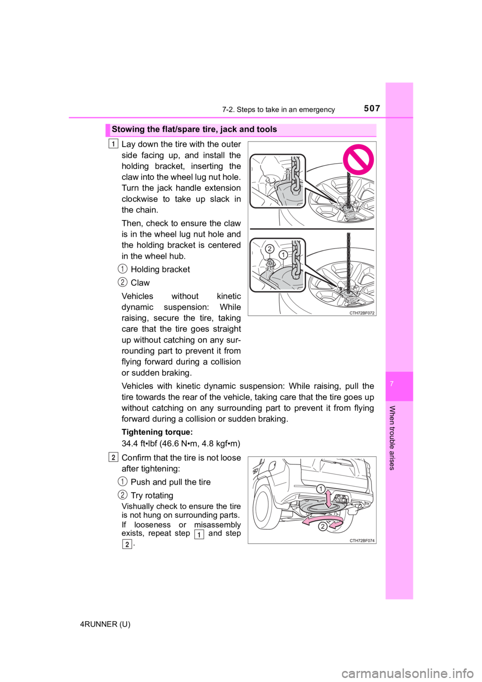 TOYOTA 4RUNNER 2023 Owners Manual 5077-2. Steps to take in an emergency
7
When trouble arises
4RUNNER (U)
Lay down the tire with the outer
side facing up, and install the
holding bracket, inserting the
claw into the wheel lug TOYOTA 4RUNNER 2023 Owners Manual 5077-2. Steps to take in an emergency
7
When trouble arises
4RUNNER (U)
Lay down the tire with the outer
side facing up, and install the
holding bracket, inserting the
claw into the wheel lug