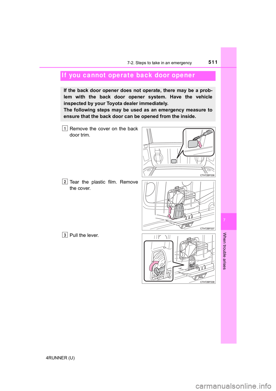 TOYOTA 4RUNNER 2023 Owners Manual 5117-2. Steps to take in an emergency
7
When trouble arises
4RUNNER (U)
Remove the cover on the back
door trim.
Tear the plastic film. Remove
the cover.
Pull the lever.
If you cannot operate TOYOTA 4RUNNER 2023 Owners Manual 5117-2. Steps to take in an emergency
7
When trouble arises
4RUNNER (U)
Remove the cover on the back
door trim.
Tear the plastic film. Remove
the cover.
Pull the lever.
If you cannot operate