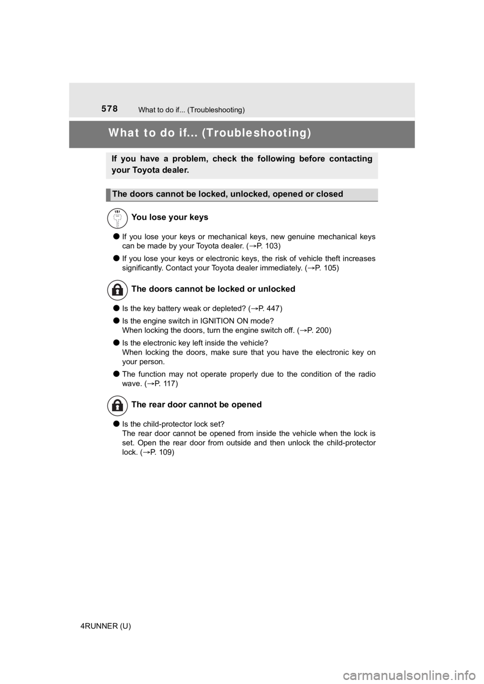 TOYOTA 4RUNNER 2023 Workshop Manual 578
4RUNNER (U)
What to do if... (Troubleshooting)
What to do if... (Troubleshooting)
●If you lose your keys or mechanical keys, new genuine mechanical keys
can be made by your Toyota dea TOYOTA 4RUNNER 2023 Workshop Manual 578
4RUNNER (U)
What to do if... (Troubleshooting)
What to do if... (Troubleshooting)
●If you lose your keys or mechanical keys, new genuine mechanical keys
can be made by your Toyota dea