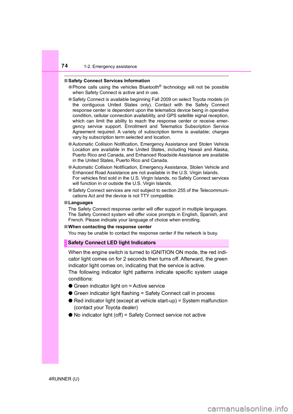 TOYOTA 4RUNNER 2023 Manual PDF 741-2. Emergency assistance
4RUNNER (U)
■Safety Connect Services Information
●Phone  calls  using  the  vehicles  Bluetooth®  technology  will  not  be  possible
when Safety Connect is active and