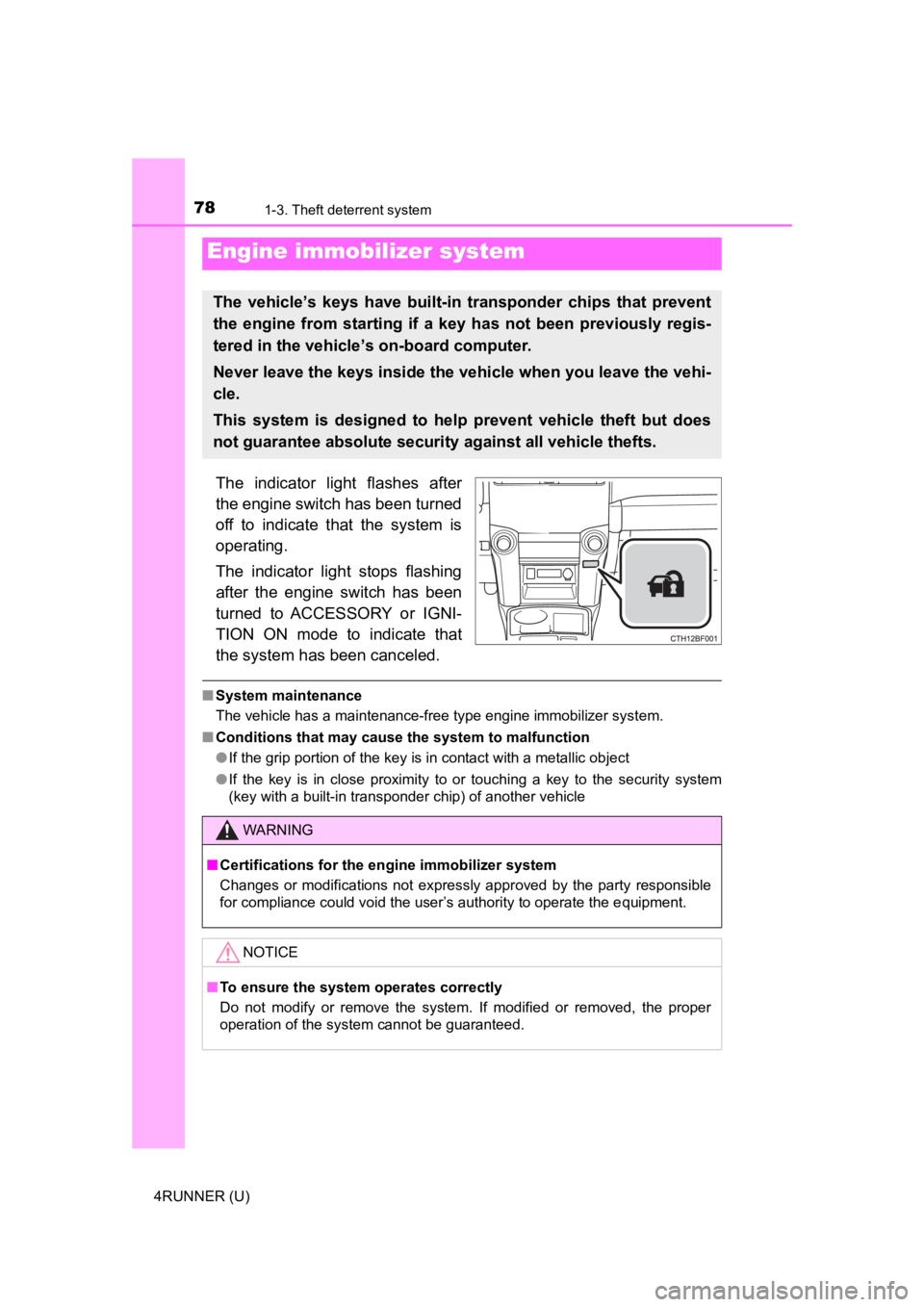 TOYOTA 4RUNNER 2023 Owners Manual 78
4RUNNER (U)
1-3. Theft deterrent system
The indicator light flashes after
the engine switch has been turned
off to indicate that the system is
operating.
The indicator light stops fla TOYOTA 4RUNNER 2023 Owners Manual 78
4RUNNER (U)
1-3. Theft deterrent system
The indicator light flashes after
the engine switch has been turned
off to indicate that the system is
operating.
The indicator light stops fla