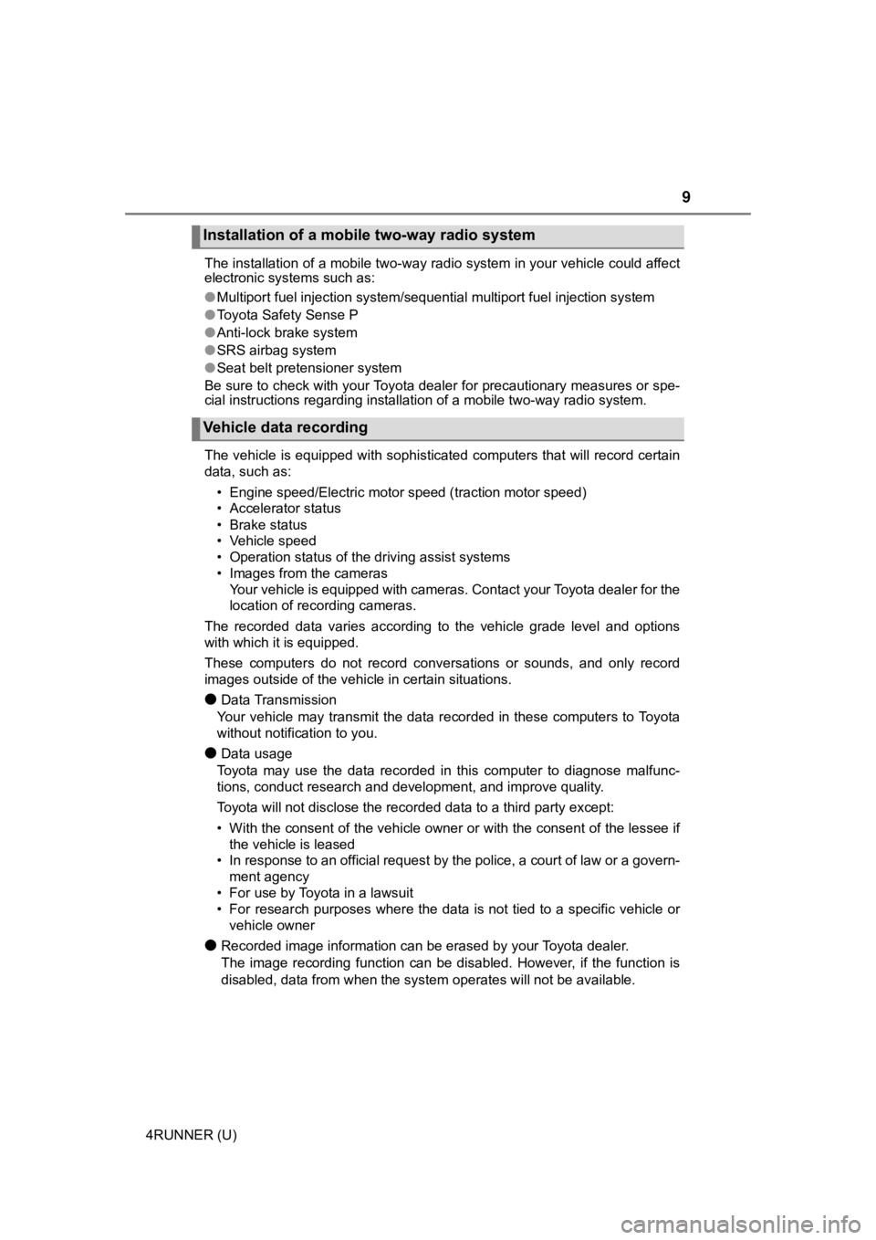 TOYOTA 4RUNNER 2023 Owners Manual 9
4RUNNER (U)The installation of a mobile two-way radio system in your vehic
le could affect
electronic systems such as:
● Multiport fuel injection system/sequential multiport fuel injection system TOYOTA 4RUNNER 2023 Owners Manual 9
4RUNNER (U)The installation of a mobile two-way radio system in your vehic
le could affect
electronic systems such as:
● Multiport fuel injection system/sequential multiport fuel injection system