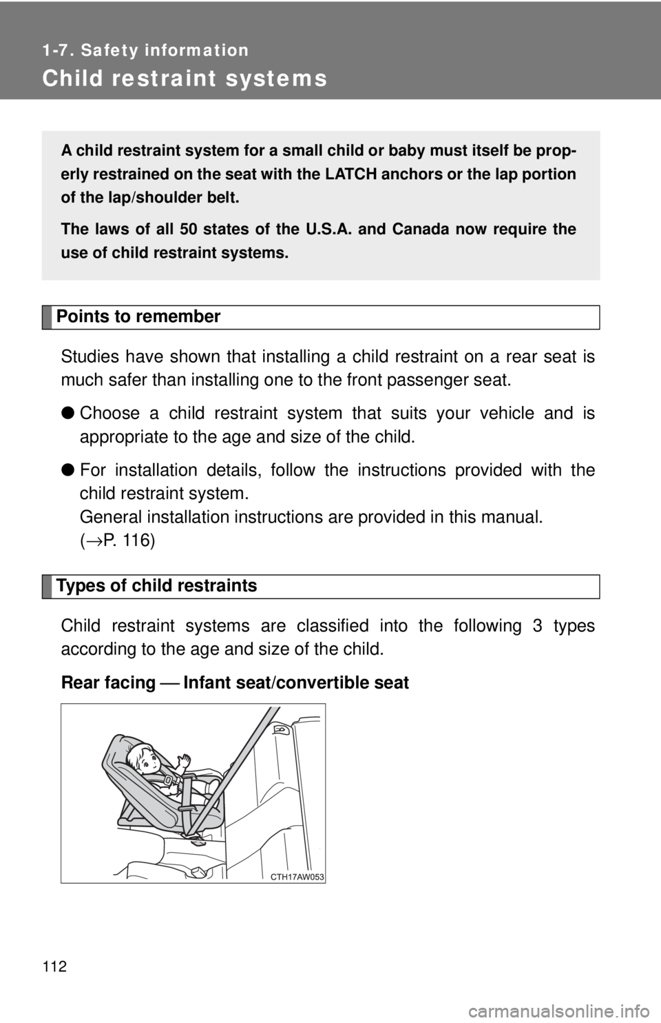 TOYOTA 86 2017 Owners Manual 1121-7. Safety information
Child restraint systems
Points to remember
Studies have shown that installing a child restraint on a rear seat is
much safer than installing one to the front passenger seat TOYOTA 86 2017 Owners Manual 1121-7. Safety information
Child restraint systems
Points to remember
Studies have shown that installing a child restraint on a rear seat is
much safer than installing one to the front passenger seat