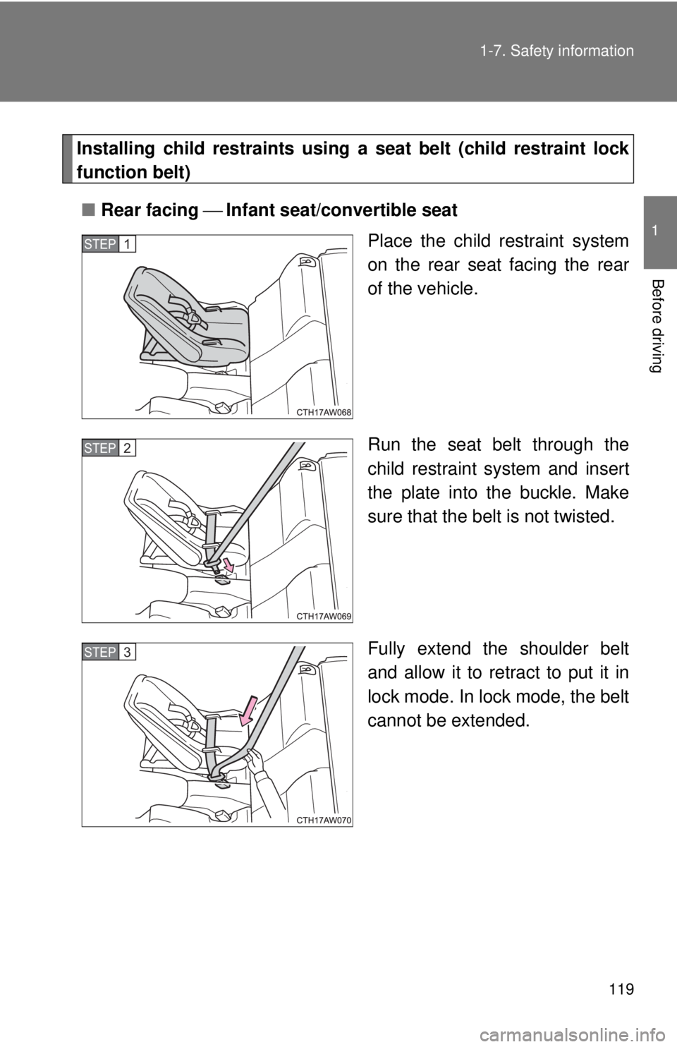 TOYOTA 86 2017 Owners Manual 1191-7. Safety information
1
Before driving Installing child restraints using a seat belt (child restraint lock
function belt)
■ Rear facing ⎯ Infant seat/convertible seat
Place the child restra TOYOTA 86 2017 Owners Manual 1191-7. Safety information
1
Before driving Installing child restraints using a seat belt (child restraint lock
function belt)
■ Rear facing ⎯ Infant seat/convertible seat
Place the child restra