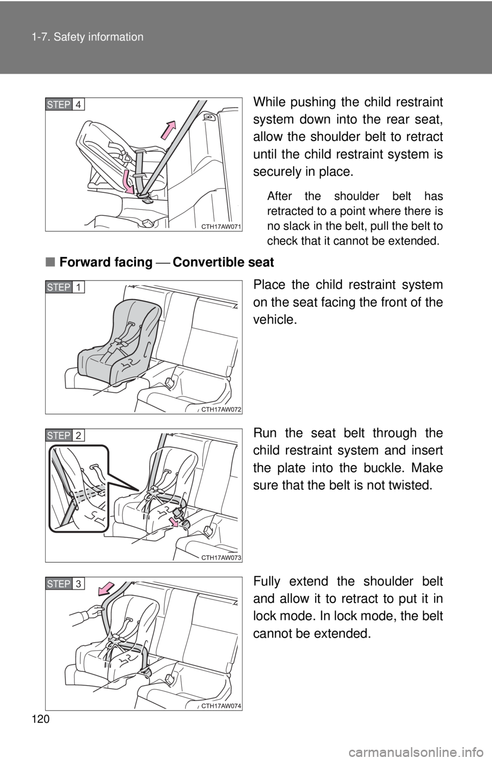 TOYOTA 86 2017 Owners Manual 1201-7. Safety information
While pushing the child restraint
system down into the rear seat,
allow the shoulder belt to retract
until the child restraint system is
securely in place. After the shoulde TOYOTA 86 2017 Owners Manual 1201-7. Safety information
While pushing the child restraint
system down into the rear seat,
allow the shoulder belt to retract
until the child restraint system is
securely in place. After the shoulde