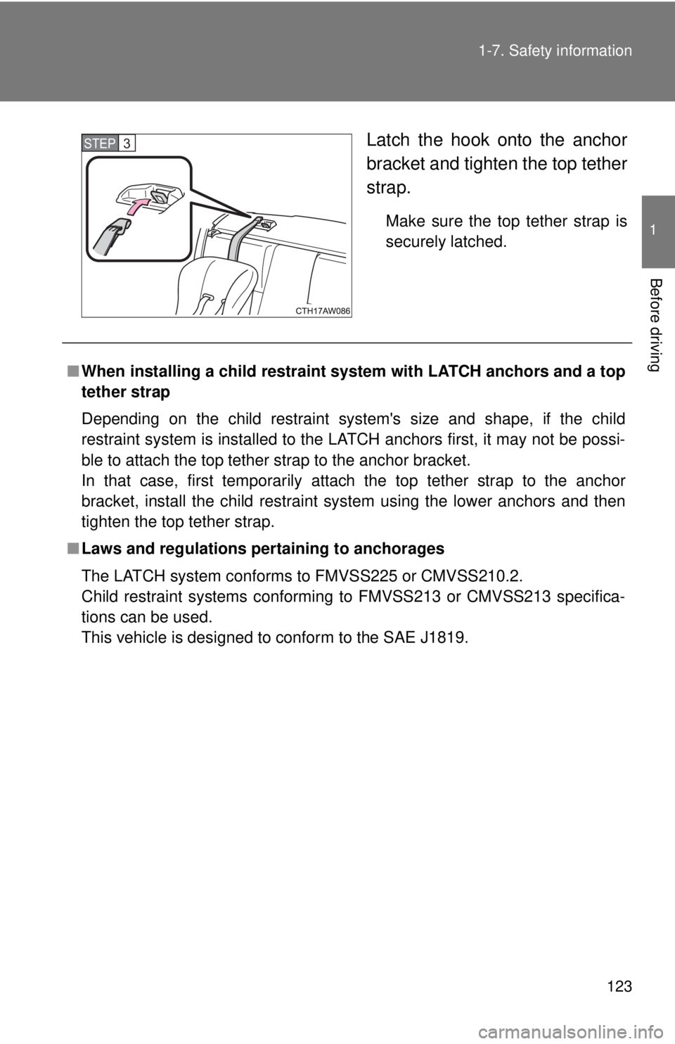 TOYOTA 86 2017 Owners Manual 1231-7. Safety information
1
Before driving Latch the hook onto the anchor
bracket and tighten the top tether
strap. Make sure the top tether strap is
securely latched. STEP 3
■ When installing a TOYOTA 86 2017 Owners Manual 1231-7. Safety information
1
Before driving Latch the hook onto the anchor
bracket and tighten the top tether
strap. Make sure the top tether strap is
securely latched. STEP 3
■ When installing a