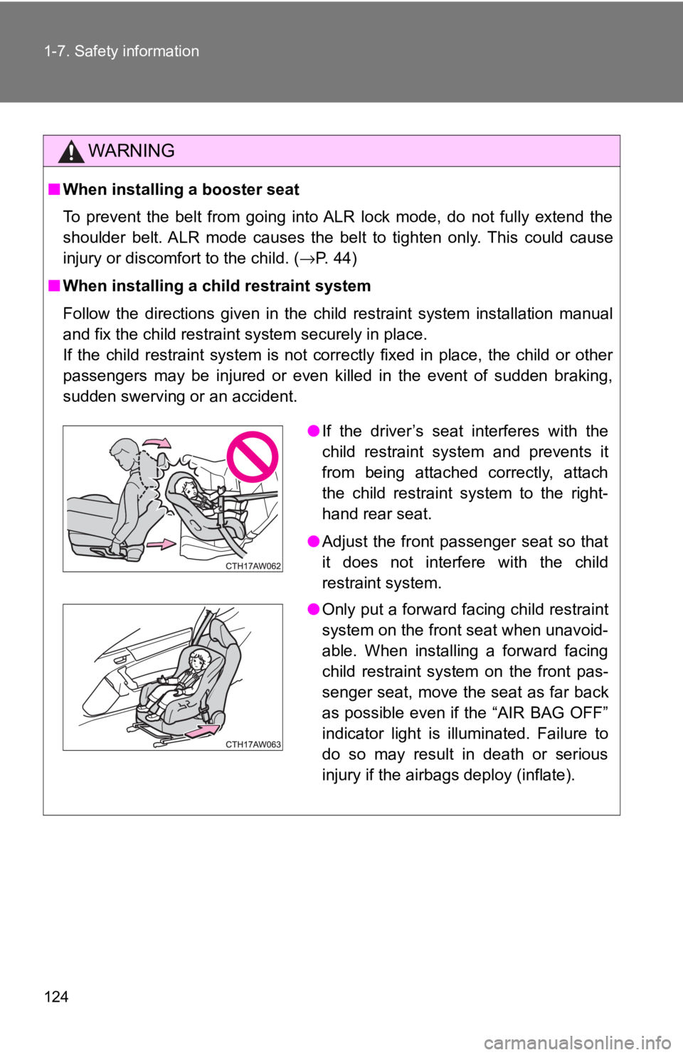 TOYOTA 86 2017 Owners Manual 1241-7. Safety information
WARNING■ When installing a booster seat
To prevent the belt from going into ALR lock mode, do not fully extend the
shoulder belt. ALR mode causes the belt to tighten only TOYOTA 86 2017 Owners Manual 1241-7. Safety information
WARNING■ When installing a booster seat
To prevent the belt from going into ALR lock mode, do not fully extend the
shoulder belt. ALR mode causes the belt to tighten only