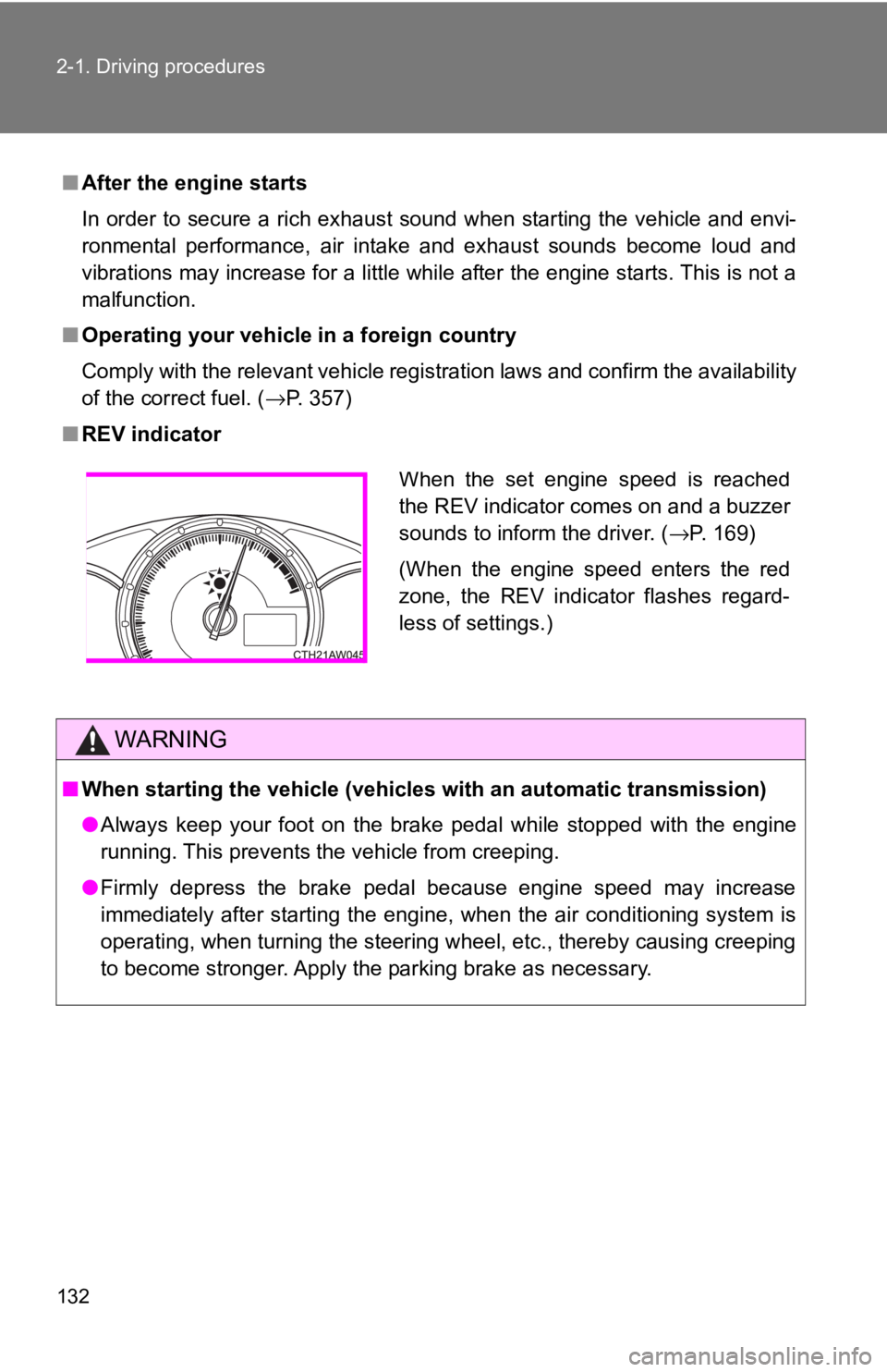 TOYOTA 86 2017 Owners Manual 1322-1. Driving procedures
■ After the engine starts
In order to secure a rich exhaust sound when starting the vehicle and envi-
ronmental performance, air intake and exhaust sounds become loud and
TOYOTA 86 2017 Owners Manual 1322-1. Driving procedures
■ After the engine starts
In order to secure a rich exhaust sound when starting the vehicle and envi-
ronmental performance, air intake and exhaust sounds become loud and