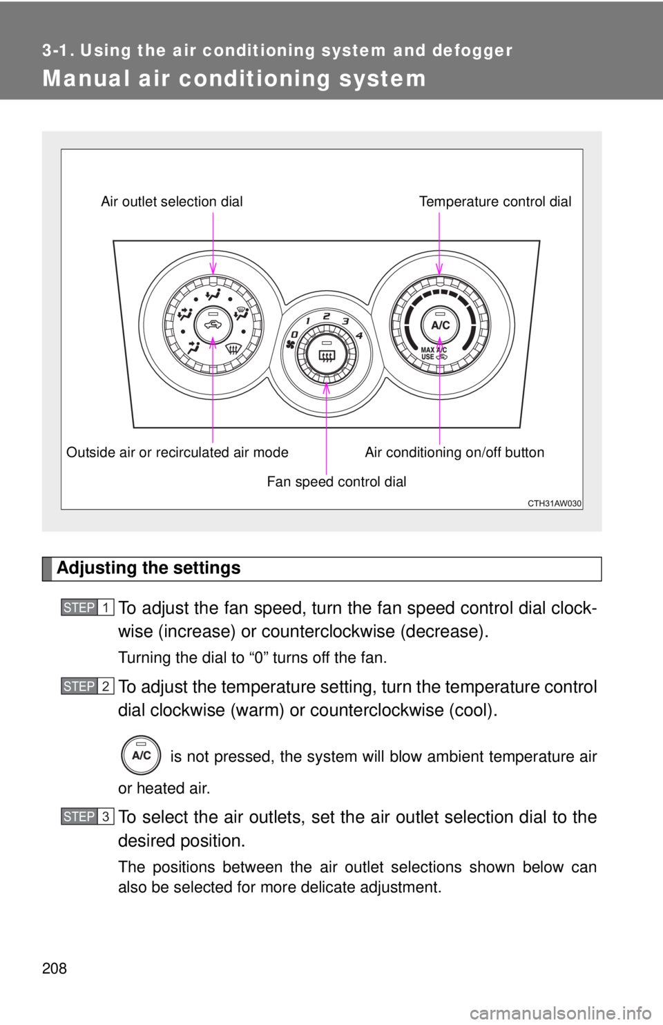 TOYOTA 86 2017  Owners Manual 2083-1. Using the air conditioning system and defogger
Manual air conditioning system
Adjusting the settings
To adjust the fan speed, turn  the fan speed cont rol dial clock-
wise (increase) or count 