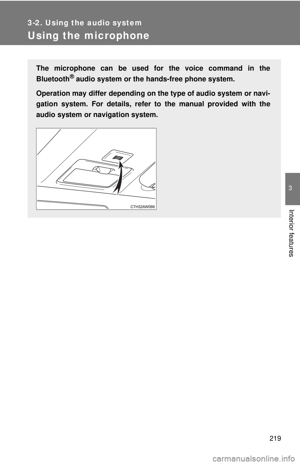 TOYOTA 86 2017  Owners Manual 2193-2. Using the audio system
3
Interior features
Using the microphone The microphone can be used  for the voice command in the
Bluetooth ®
 audio system or the  hands-free phone system.
Operation m