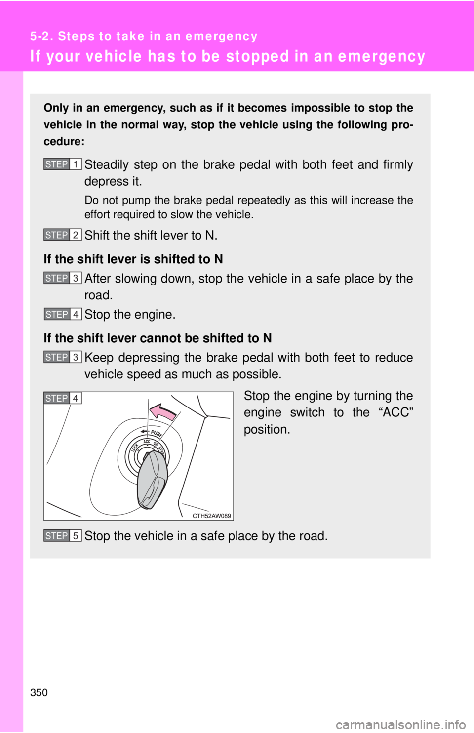 TOYOTA 86 2017 Owners Manual 3505-2. Steps to take in an emergency
If your vehicle has to be stopped in an emergencyOnly in an emergency, such as if it becomes impossible to stop the
vehicle in the normal way, stop the vehicle TOYOTA 86 2017 Owners Manual 3505-2. Steps to take in an emergency
If your vehicle has to be stopped in an emergencyOnly in an emergency, such as if it becomes impossible to stop the
vehicle in the normal way, stop the vehicle