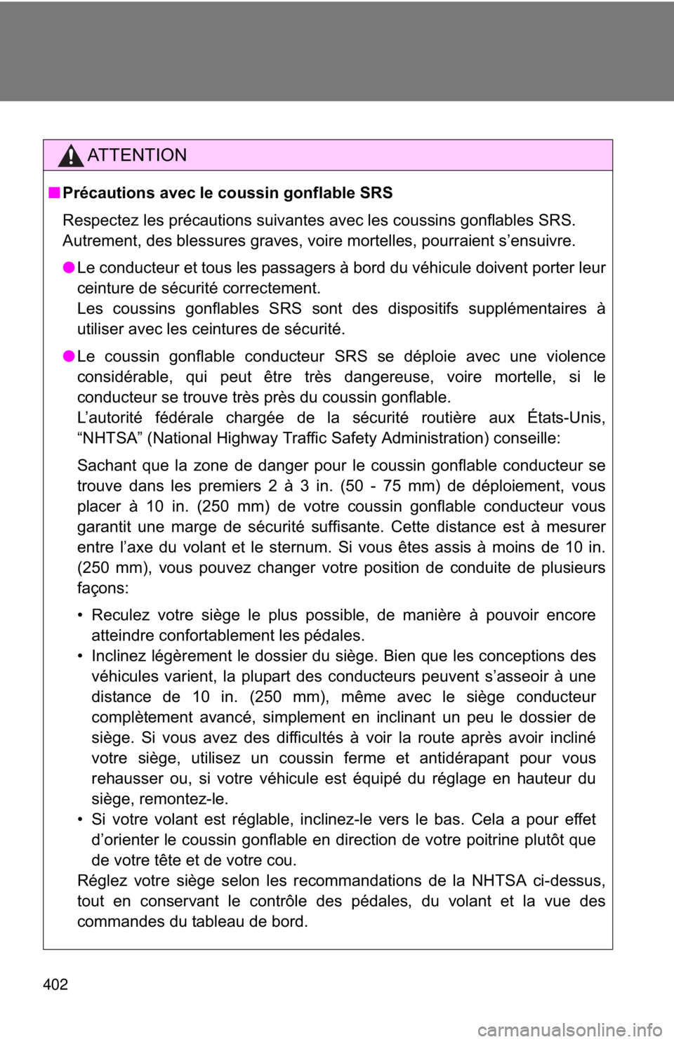 TOYOTA 86 2017 Owners Manual 402 AT T E N T I O N■ Précautions avec le coussin gonflable SRS
Respectez les précautions suivantes avec les coussins gonflables SRS.
Autrement, des blessures graves, voire mortelles, pourraient TOYOTA 86 2017 Owners Manual 402 AT T E N T I O N■ Précautions avec le coussin gonflable SRS
Respectez les précautions suivantes avec les coussins gonflables SRS.
Autrement, des blessures graves, voire mortelles, pourraient