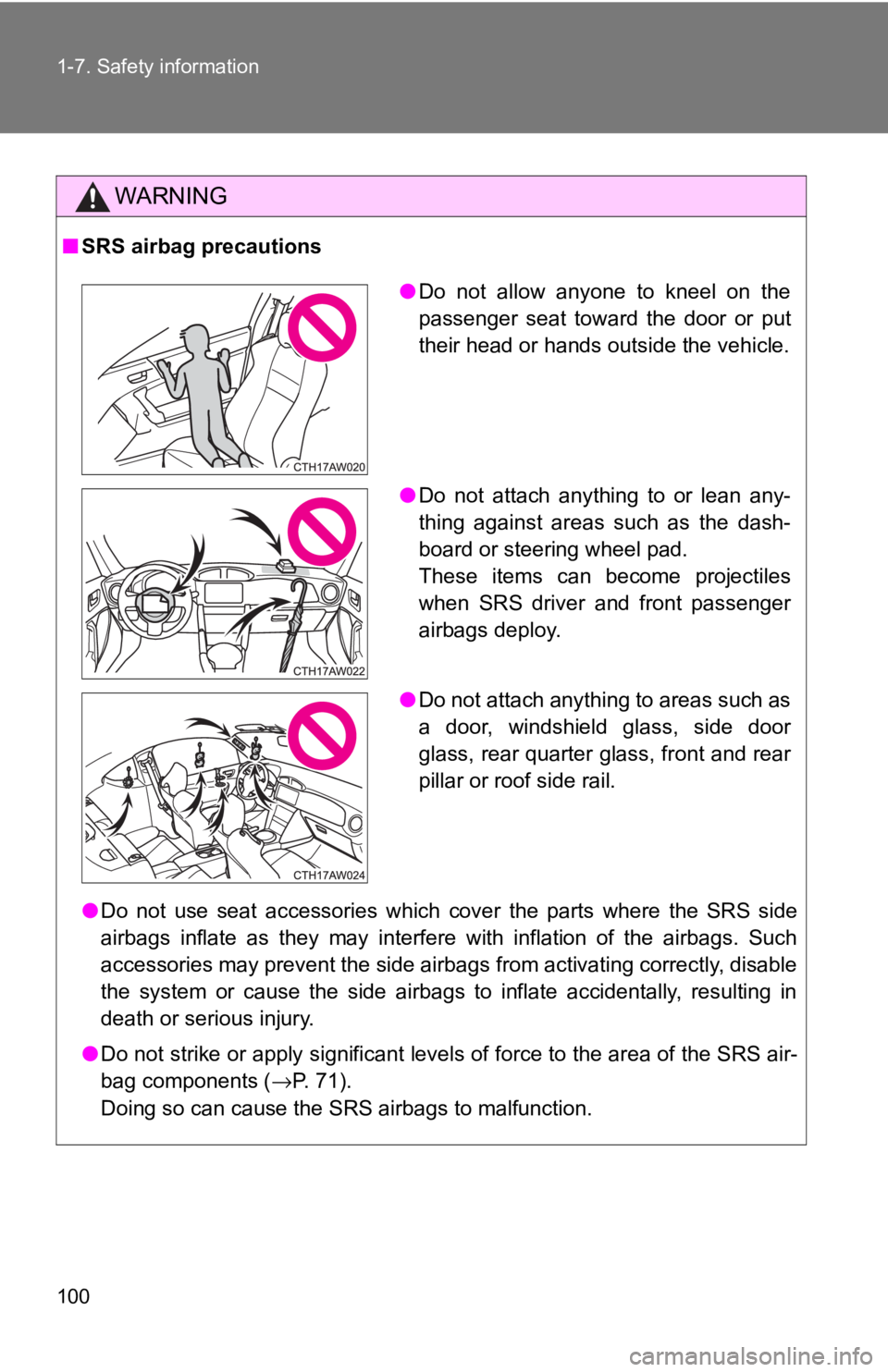 TOYOTA 86 2017 Owners Manual 1001-7. Safety information
WARNING■ SRS airbag precautions
● Do not use seat accessories which cover the parts where the SRS side
airbags inflate as they may interfere with inflation of the airbag TOYOTA 86 2017 Owners Manual 1001-7. Safety information
WARNING■ SRS airbag precautions
● Do not use seat accessories which cover the parts where the SRS side
airbags inflate as they may interfere with inflation of the airbag