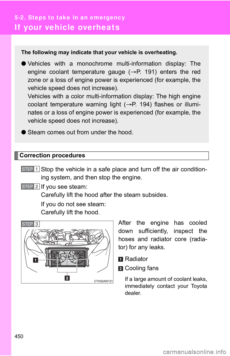 TOYOTA 86 2020 Owners Manual 450
5-2. Steps to take in an emergency
If your vehicle overheats
Correction proceduresStop the vehicle in a safe place and turn off the air condition -
ing system, and then stop the engine.
If you se TOYOTA 86 2020 Owners Manual 450
5-2. Steps to take in an emergency
If your vehicle overheats
Correction proceduresStop the vehicle in a safe place and turn off the air condition -
ing system, and then stop the engine.
If you se