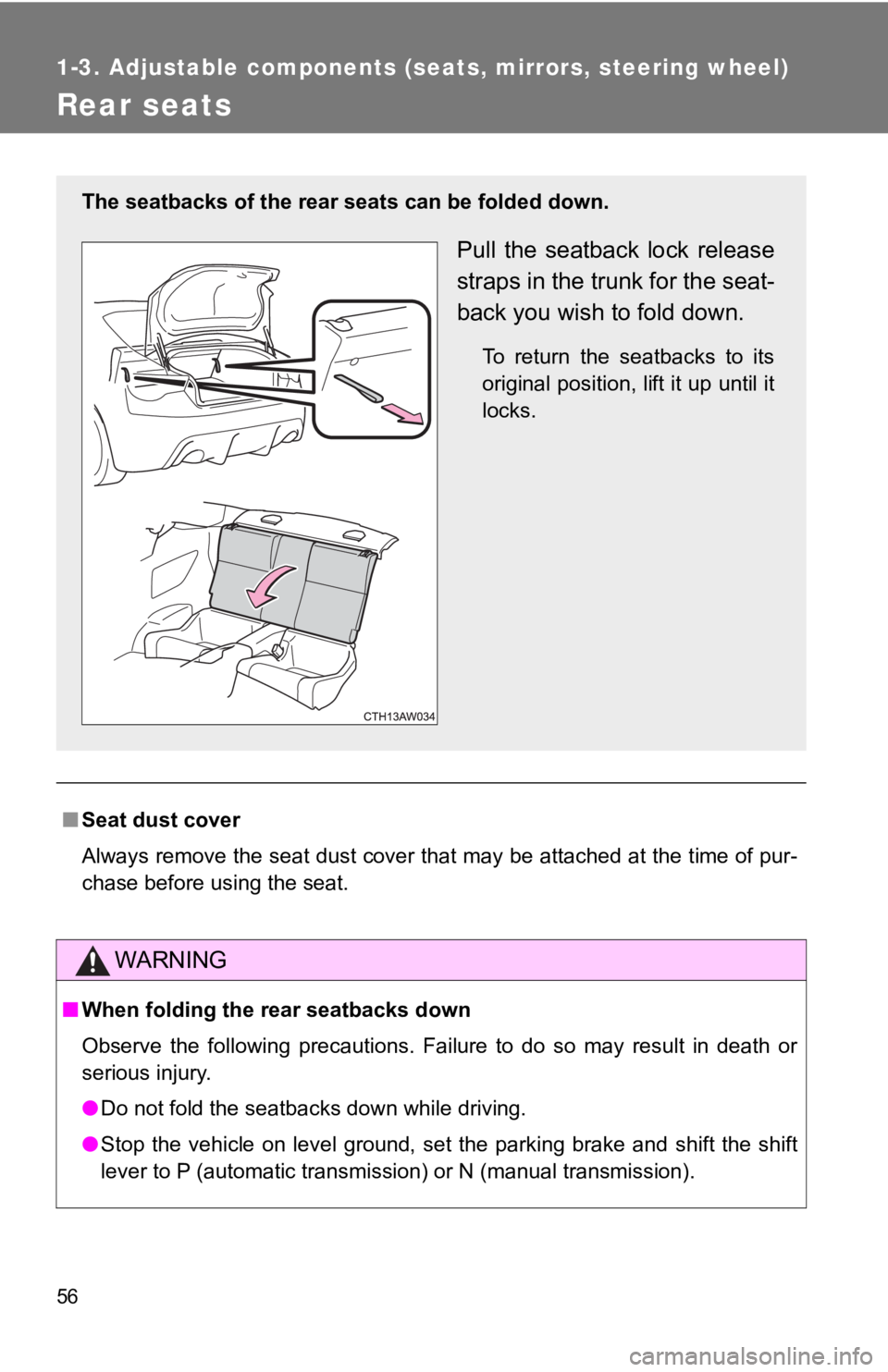 TOYOTA 86 2020 Workshop Manual 56
1-3. Adjustable components (seats, mirrors, steering wheel)
Rear seats
■Seat dust cover
Always remove the seat dust cover that may be attached at the t ime of pur-
chase before using the seat.
WA TOYOTA 86 2020 Workshop Manual 56
1-3. Adjustable components (seats, mirrors, steering wheel)
Rear seats
■Seat dust cover
Always remove the seat dust cover that may be attached at the t ime of pur-
chase before using the seat.
WA
