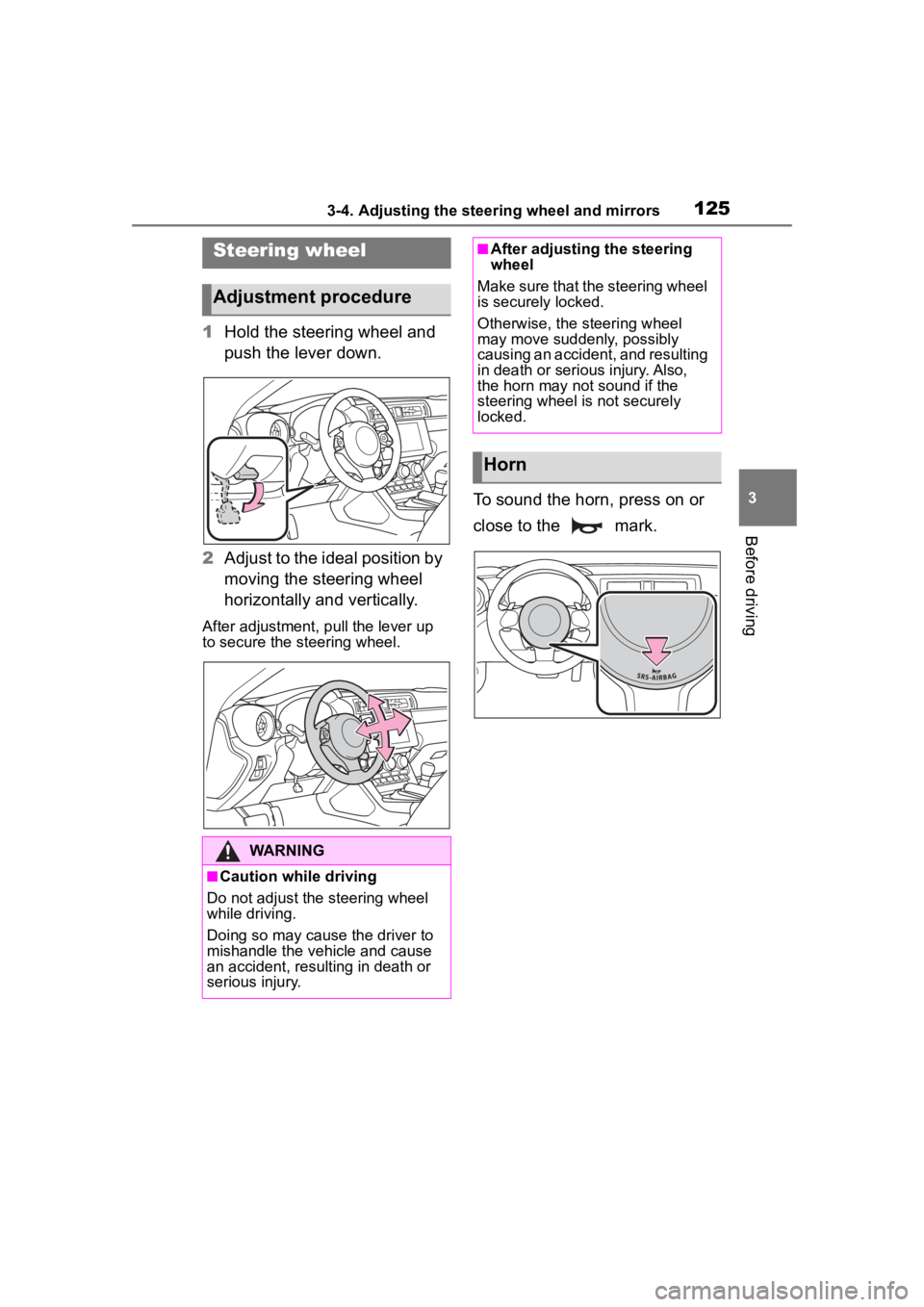 TOYOTA 86 2022 Owners Manual 1253-4. Adjusting the steering wheel and mirrors
3
Before driving
3-4.Adjusting the steering wheel and mirrors
1Hold the steering wheel and
push the lever down.
2 Adjust to the ideal position by
mov TOYOTA 86 2022 Owners Manual 1253-4. Adjusting the steering wheel and mirrors
3
Before driving
3-4.Adjusting the steering wheel and mirrors
1Hold the steering wheel and
push the lever down.
2 Adjust to the ideal position by
mov