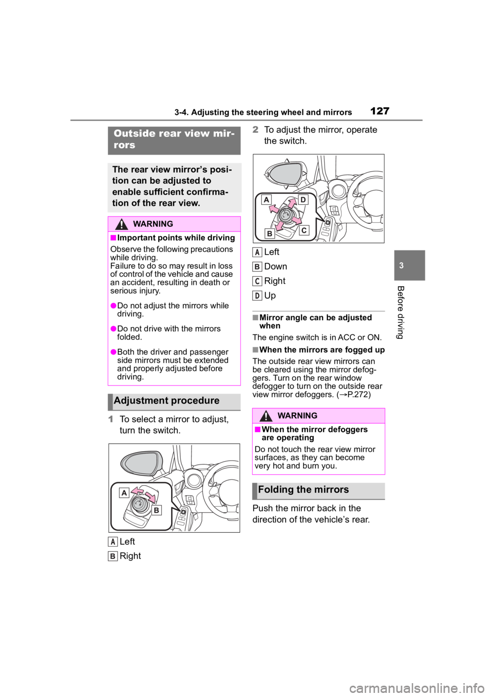 TOYOTA 86 2022 Owners Manual 1273-4. Adjusting the steering wheel and mirrors
3
Before driving
1To select a mirror to adjust,
turn the switch.
Left
Right 2
To adjust the mirror, operate
the switch.
Left
Down
Right
Up
■Mirror TOYOTA 86 2022 Owners Manual 1273-4. Adjusting the steering wheel and mirrors
3
Before driving
1To select a mirror to adjust,
turn the switch.
Left
Right 2
To adjust the mirror, operate
the switch.
Left
Down
Right
Up
■Mirror