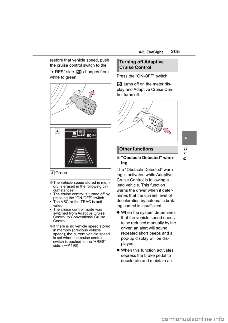 TOYOTA 86 2022 Owners Manual 2054-5. EyeSight
4
Driving
restore that vehicle speed, push
the cruise control switch to the
“+ RES” side. changes from
white to green.Green
●The vehicle speed stored in mem-
ory is erased TOYOTA 86 2022 Owners Manual 2054-5. EyeSight
4
Driving
restore that vehicle speed, push
the cruise control switch to the
“+ RES” side. changes from
white to green.Green
●The vehicle speed stored in mem-
ory is erased