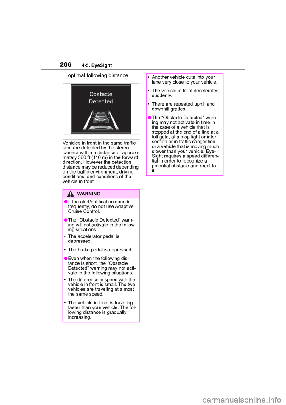 TOYOTA 86 2022 Owners Manual 2064-5. EyeSight
optimal following distance.
Vehicles in front in the same traffic
lane are detected by the stereo
camera within a distance of approxi-
mately 360 ft (110 m) in the forward
directio TOYOTA 86 2022 Owners Manual 2064-5. EyeSight
optimal following distance.
Vehicles in front in the same traffic
lane are detected by the stereo
camera within a distance of approxi-
mately 360 ft (110 m) in the forward
directio