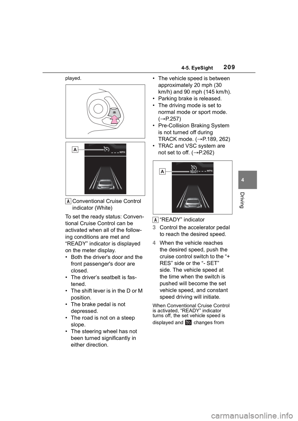 TOYOTA 86 2022 Owners Manual 2094-5. EyeSight
4
Driving
played.
Conventional Cruise Control
indicator (White)
To set the ready status: Conven-
tional Cruise Control can be
activated when all of the follow-
ing conditions are me TOYOTA 86 2022 Owners Manual 2094-5. EyeSight
4
Driving
played.
Conventional Cruise Control
indicator (White)
To set the ready status: Conven-
tional Cruise Control can be
activated when all of the follow-
ing conditions are me