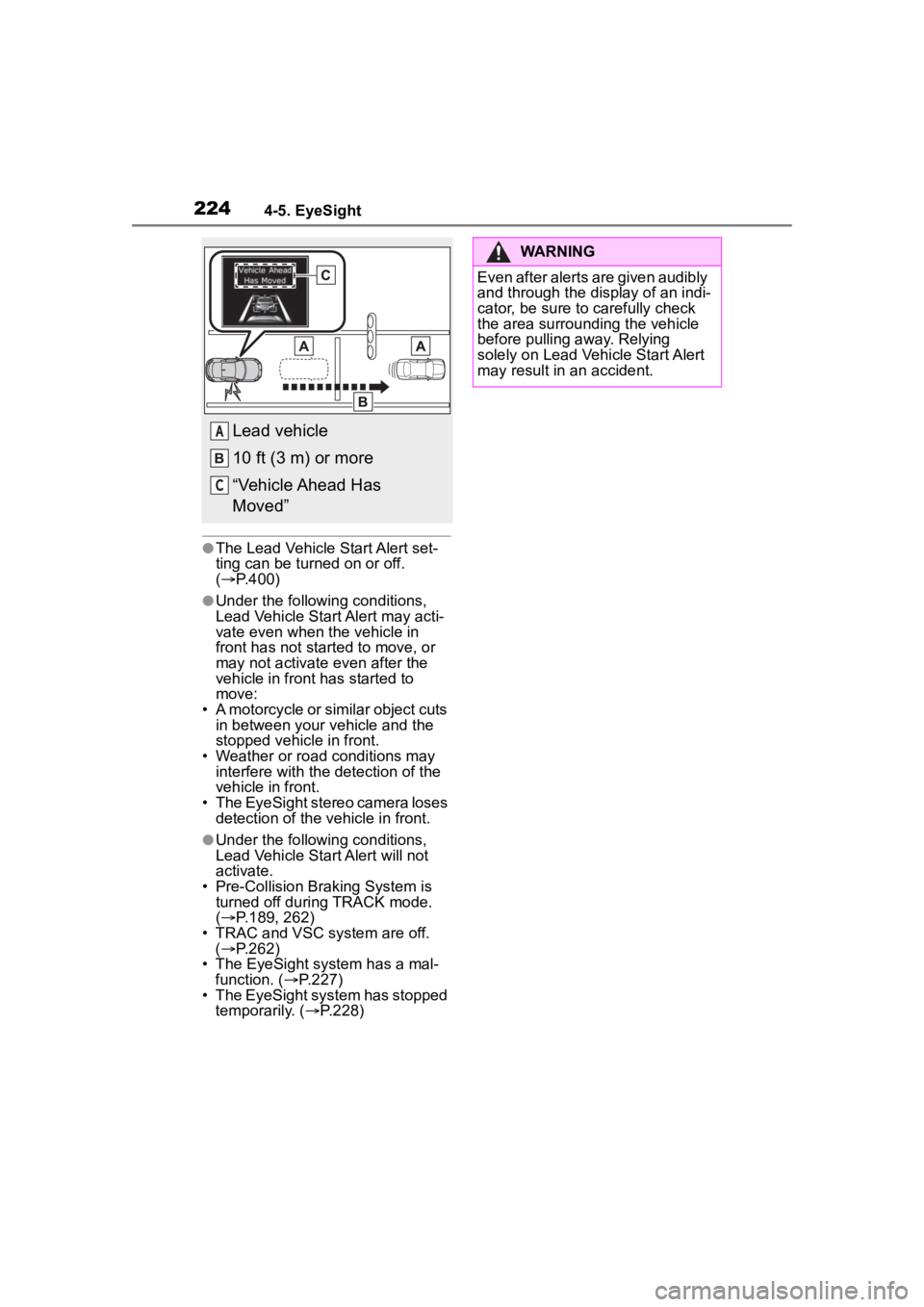 TOYOTA 86 2022  Owners Manual 2244-5. EyeSight
●The Lead Vehicle Start Alert set-
ting can be turned on or off. 
( P.400)
●Under the following conditions, 
Lead Vehicle Start Alert may acti-
vate even when the vehicle in 
f