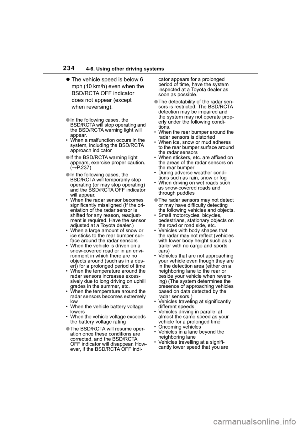 TOYOTA 86 2022 Owners Manual 2344-6. Using other driving systems
The vehicle speed is below 6
mph (10 km/h) even when the
BSD/RCTA OFF indicator
does not appear (except
when reversing).
●In the following cases, the
BSD/ TOYOTA 86 2022 Owners Manual 2344-6. Using other driving systems
The vehicle speed is below 6
mph (10 km/h) even when the
BSD/RCTA OFF indicator
does not appear (except
when reversing).
●In the following cases, the
BSD/