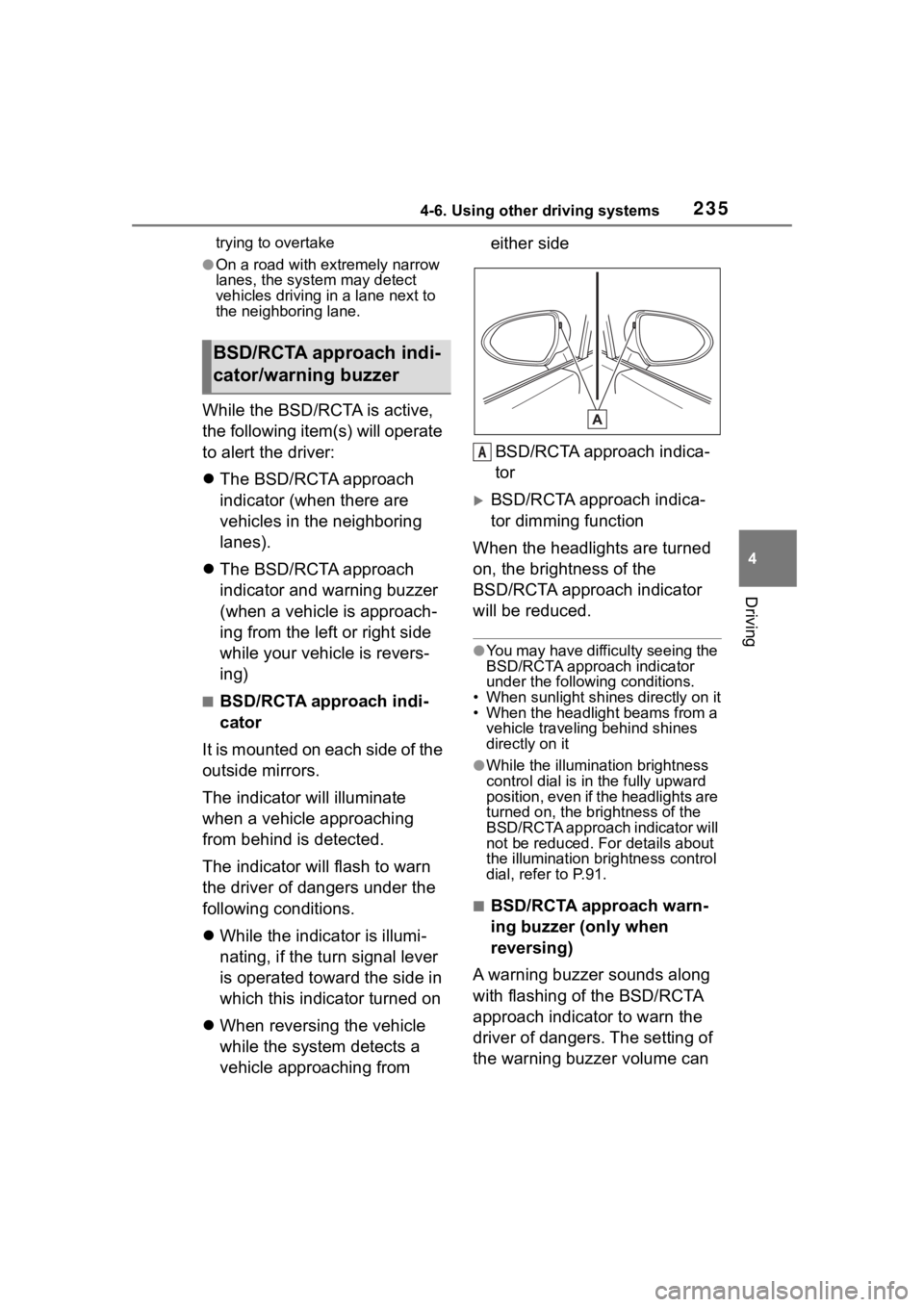 TOYOTA 86 2022 Owners Manual 2354-6. Using other driving systems
4
Driving
trying to overtake
●On a road with extremely narrow
lanes, the system may detect
vehicles driving in a lane next to
the neighboring lane.
While the B TOYOTA 86 2022 Owners Manual 2354-6. Using other driving systems
4
Driving
trying to overtake
●On a road with extremely narrow
lanes, the system may detect
vehicles driving in a lane next to
the neighboring lane.
While the B