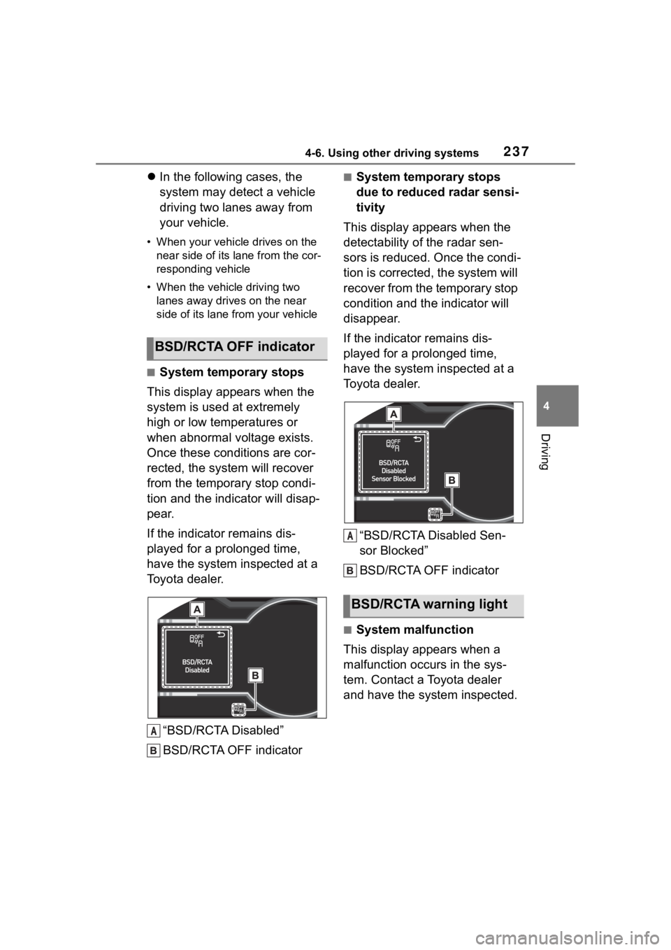 TOYOTA 86 2022 Owners Manual 2374-6. Using other driving systems
4
Driving
In the following cases, the
system may detect a vehicle
driving two lanes away from
your vehicle.
• When your vehicle drives on the
near side of TOYOTA 86 2022 Owners Manual 2374-6. Using other driving systems
4
Driving
In the following cases, the
system may detect a vehicle
driving two lanes away from
your vehicle.
• When your vehicle drives on the
near side of