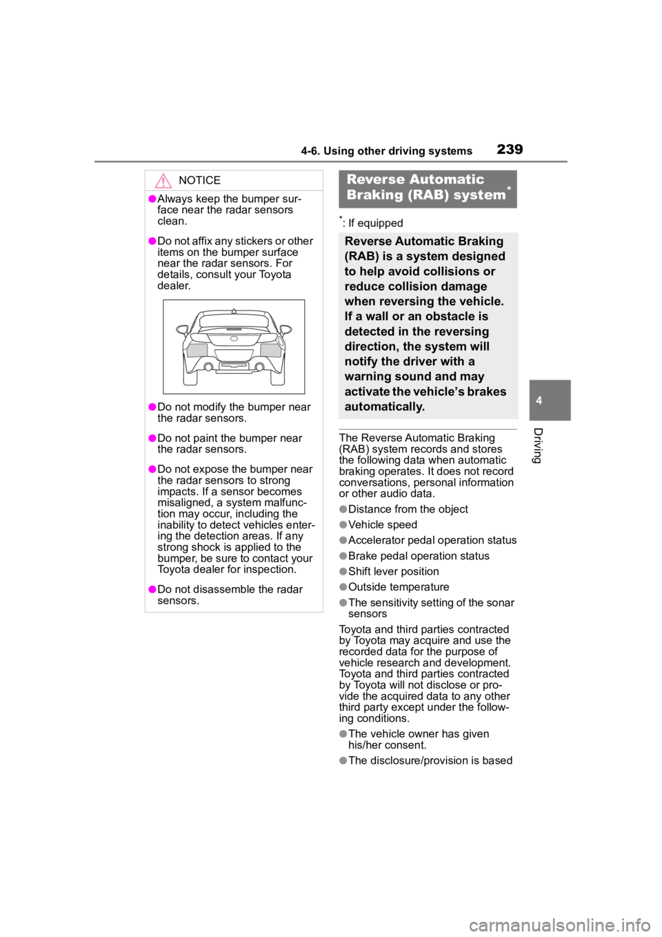 TOYOTA 86 2022  Owners Manual 2394-6. Using other driving systems
4
Driving
*: If equipped
The Reverse Automatic Braking 
(RAB) system records and stores 
the following data when automatic 
braking operates. It does not record 
co