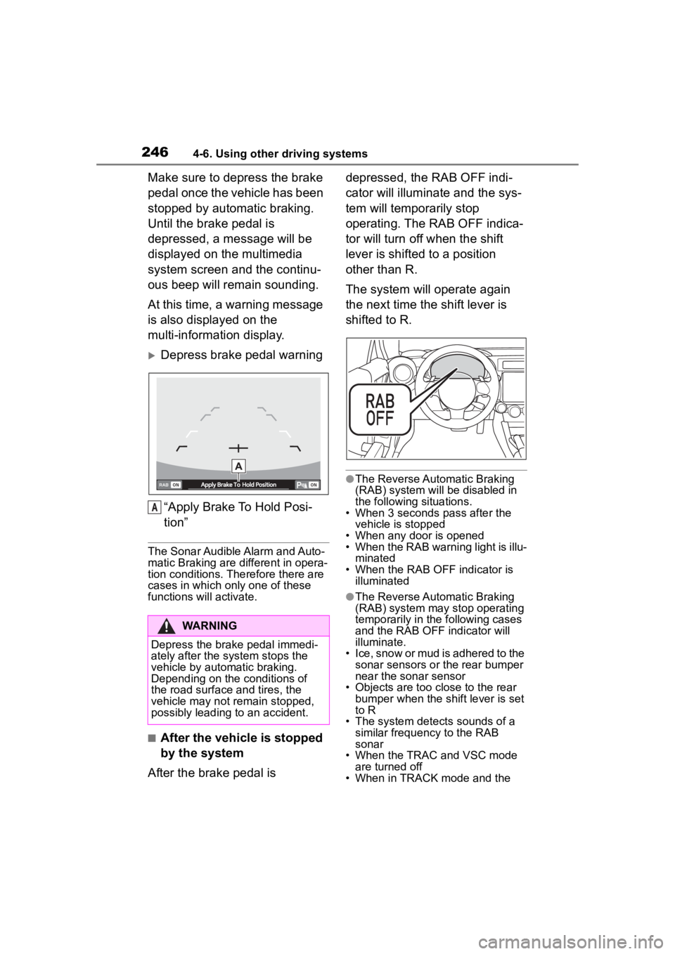 TOYOTA 86 2022 Owners Manual 2464-6. Using other driving systems
Make sure to depress the brake
pedal once the vehicle has been
stopped by automatic braking.
Until the brake pedal is
depressed, a message will be
displayed on TOYOTA 86 2022 Owners Manual 2464-6. Using other driving systems
Make sure to depress the brake
pedal once the vehicle has been
stopped by automatic braking.
Until the brake pedal is
depressed, a message will be
displayed on